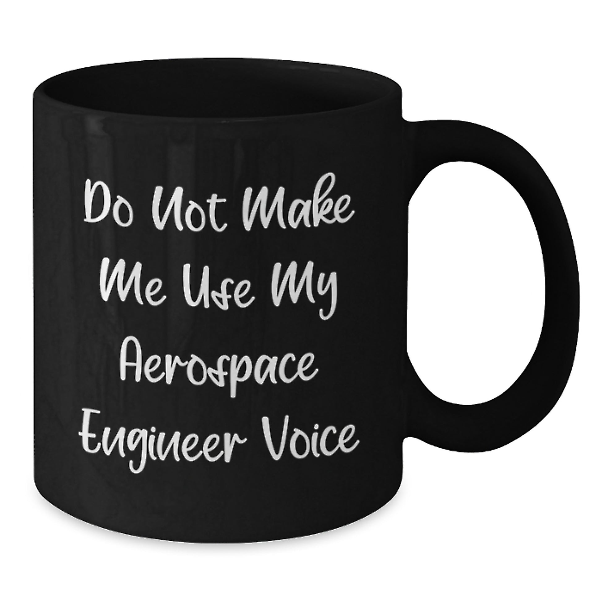 Funny Aerospace Engineer Black Coffee Mug Gifts for Men from Friends, Great Graduation Unique Gifts Idea for Aerospace Engineer Lover, Do Not Make Me Use My Aerospace Engineer Voice Quote - Additional