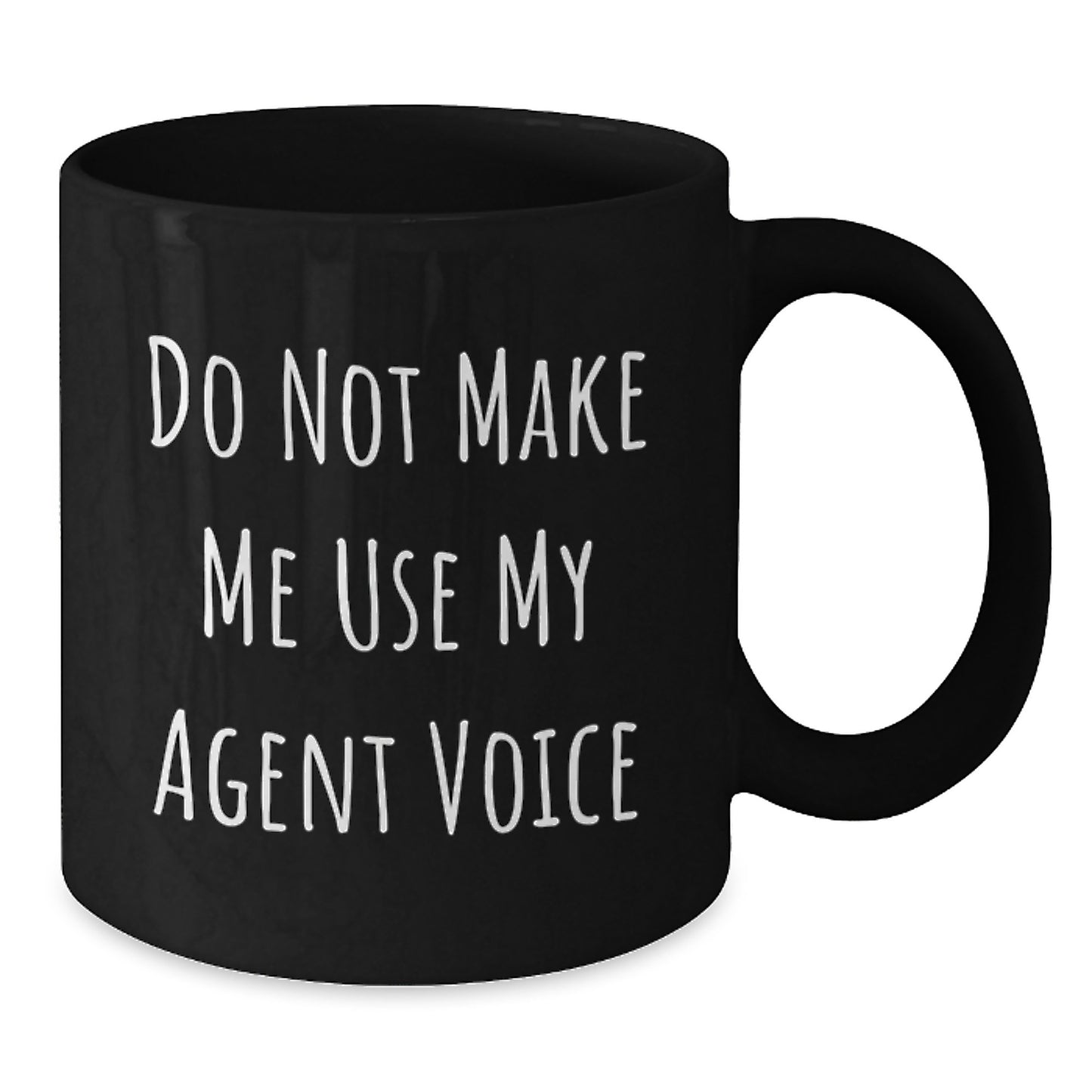 Funny Agent Gifts from Friends - Do Not Make Me Use My Agent Voice Black Coffee Mug for Birthday Unique Gifts - Additional