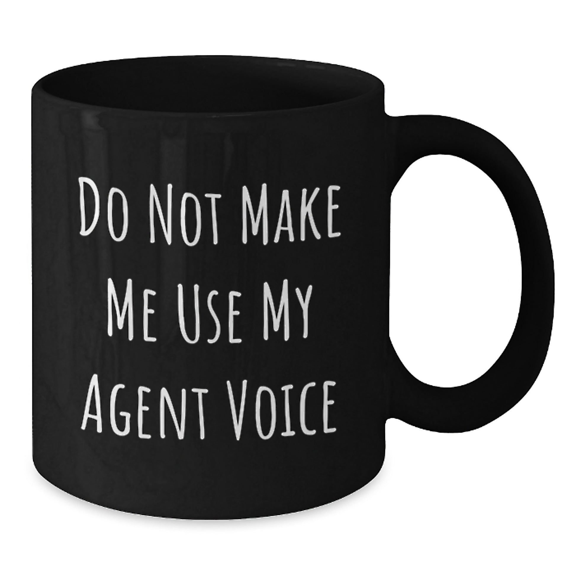 Funny Agent Gifts from Friends - Do Not Make Me Use My Agent Voice Black Coffee Mug for Birthday Unique Gifts - Additional