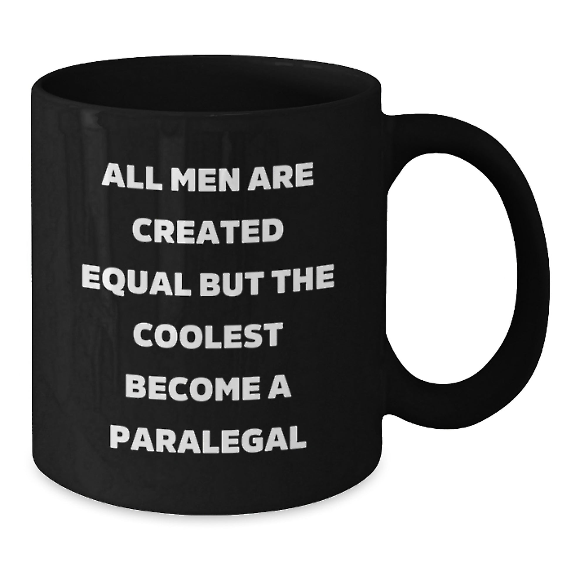 Funny Paralegal Humor Gifts from Men for Mom Paralegal Black Coffee Mugs All Men Are Created Equal But The Coolest Become A Paralegal - Additional