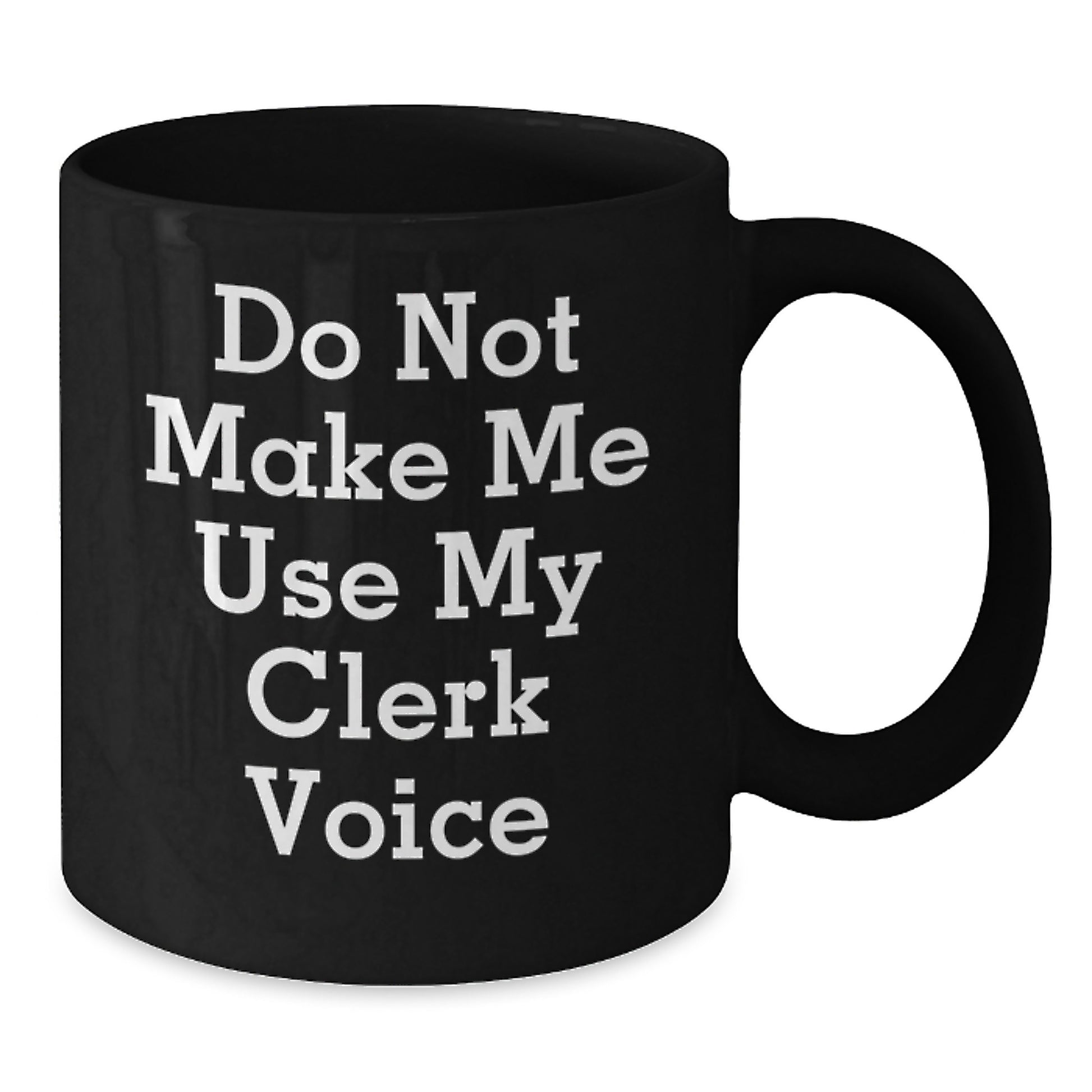 Funny Clerk Gifts for Her Mom, Unique Black Coffee Mug 'Do Not Make Me Use My Clerk Voice', Gifts from Friends to Mom on Mother's Day - Additional