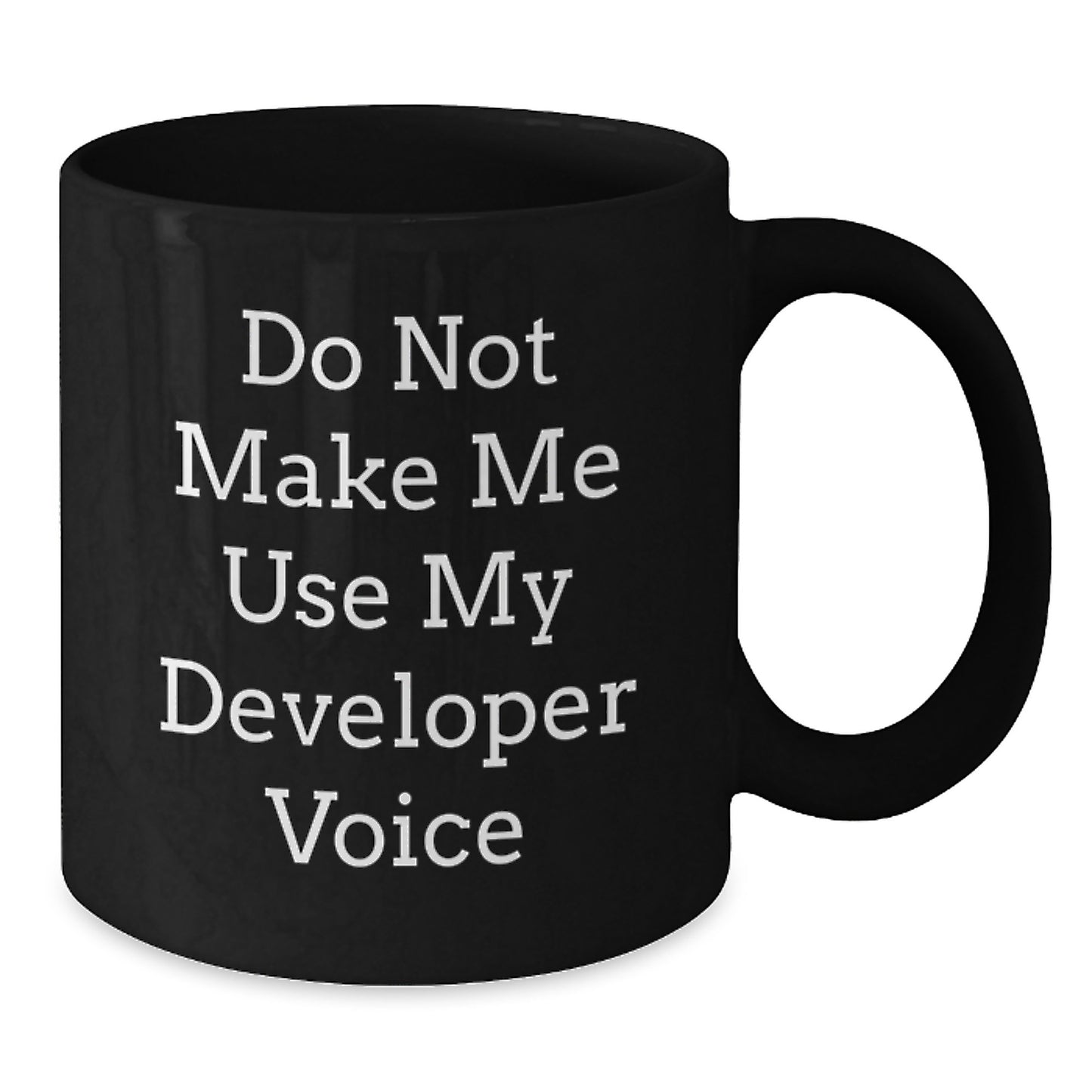 Funny Developer Gifts from Friends for Graduation Unique Black Coffee Mugs, Do Not Make Me Use My Developer Voice - Additional