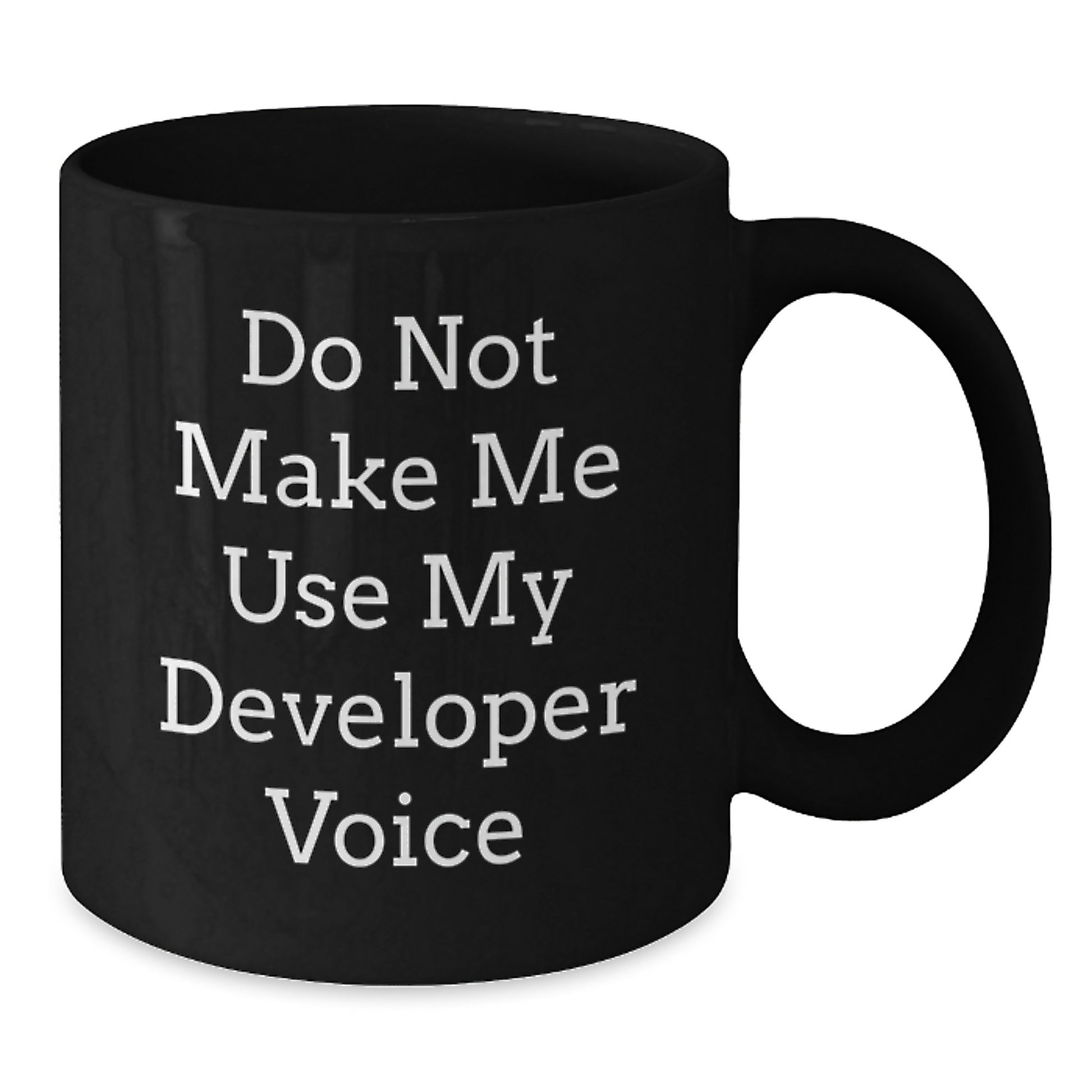 Funny Developer Gifts from Friends for Graduation Unique Black Coffee Mugs, Do Not Make Me Use My Developer Voice - Additional