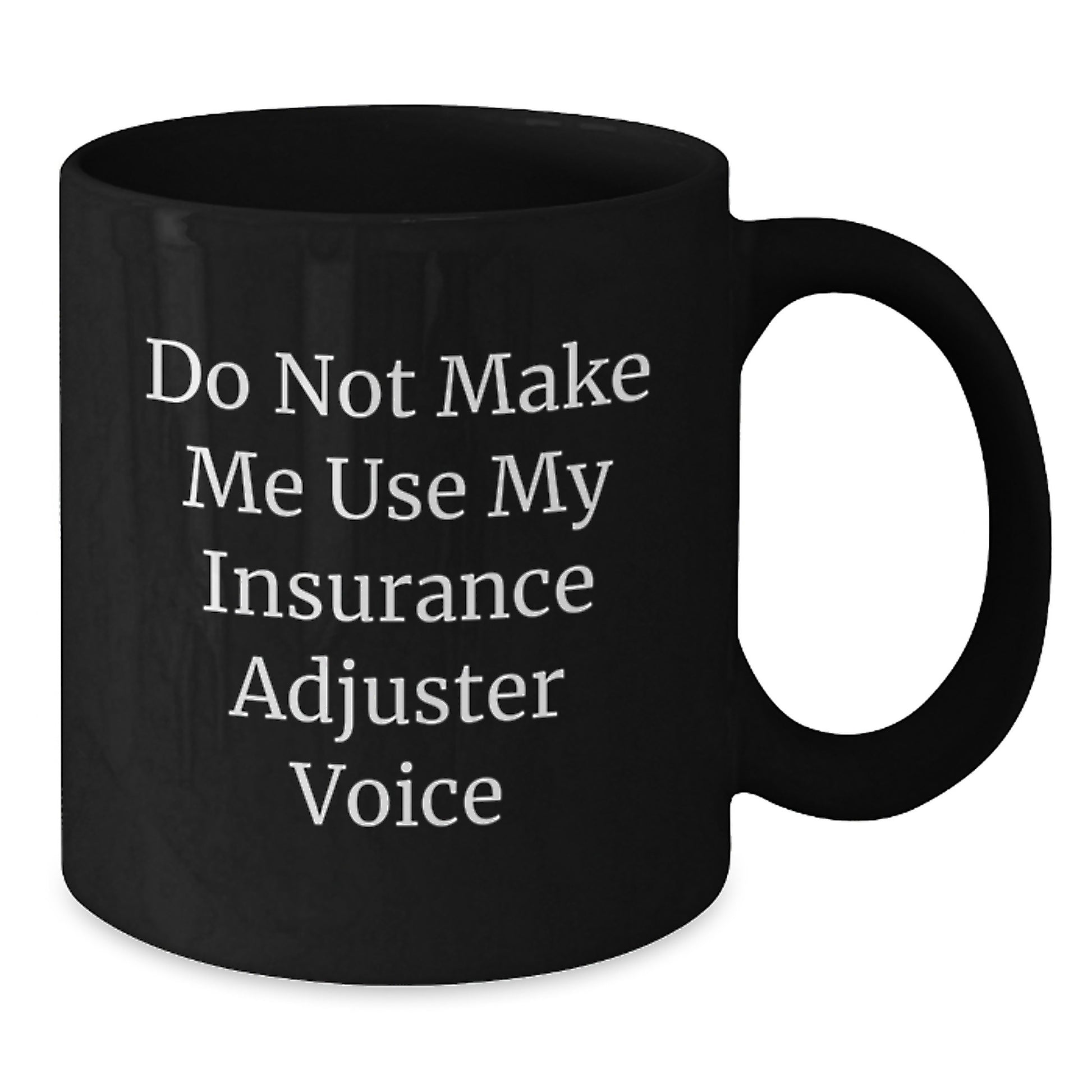 Insurance Adjuster Humor Black Coffee Mugs, Funny Graduation Gifts from Friends, Unique Gifts for Insurance Adjuster, Do Not Make Me - Additional