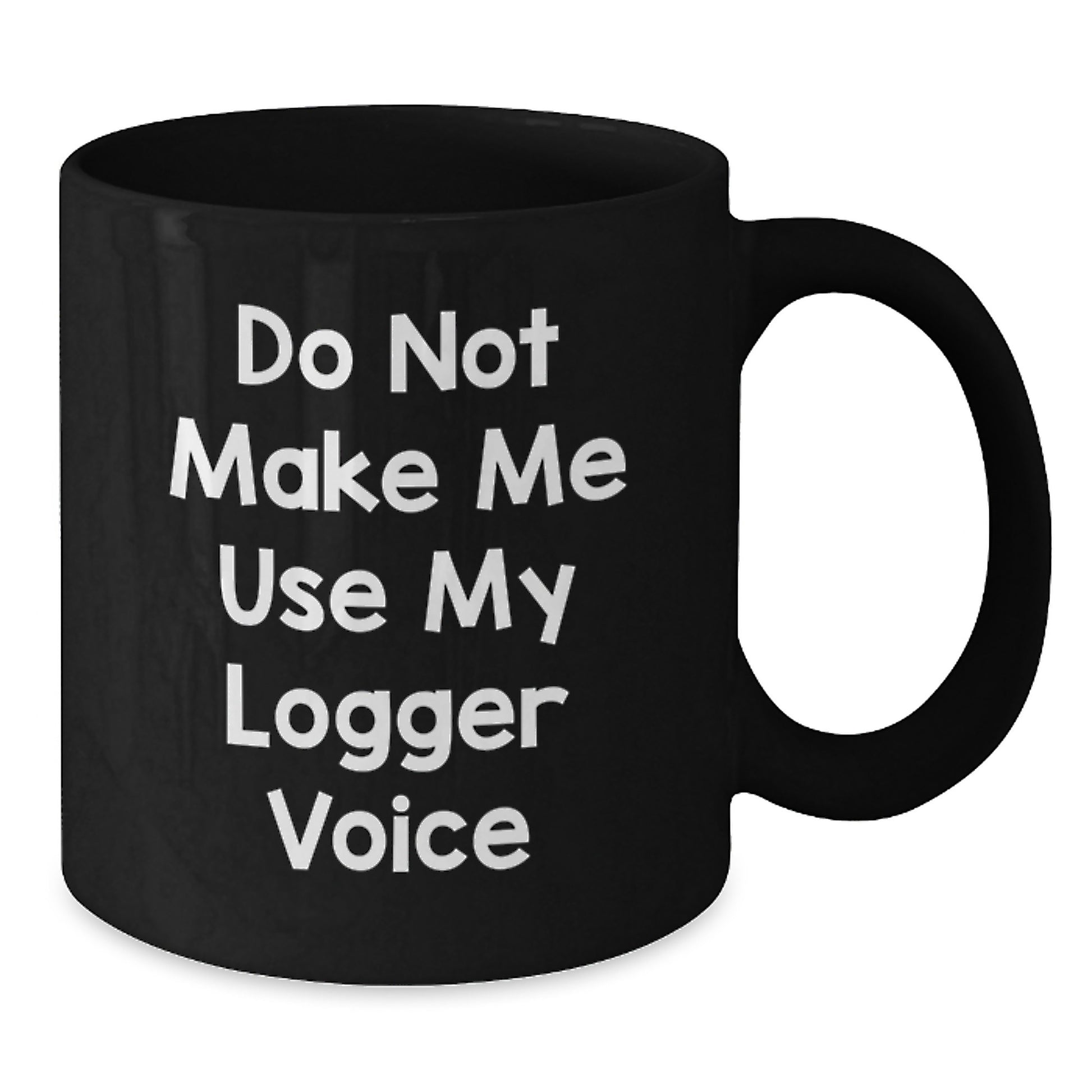 Birthday Gift for Her Logger Black Coffee Mug Present 11oz and 15oz - Additional