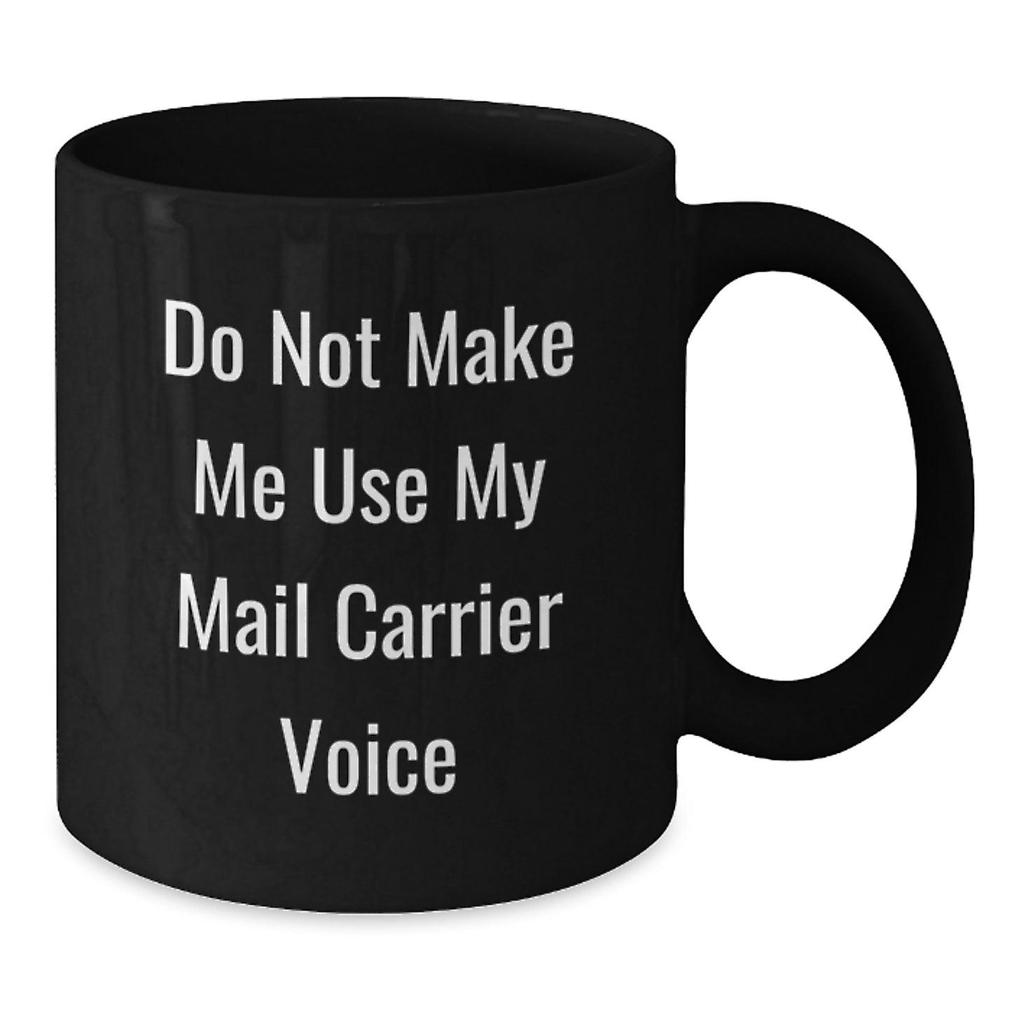Funny Mail Carrier Gifts for Men, Black Coffee Mugs with 'Do Not Make Me Use My Mail Carrier Voice' Quote, Unique Graduation Gifts from Friends and Family - Additional