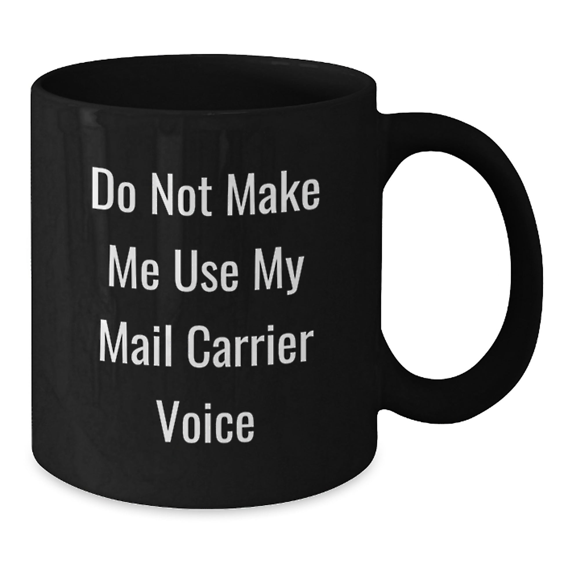 Funny Mail Carrier Gifts for Men, Black Coffee Mugs with 'Do Not Make Me Use My Mail Carrier Voice' Quote, Unique Graduation Gifts from Friends and Family - Additional