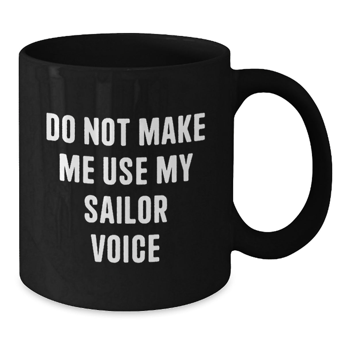 Sailor Gift for Him A Stern 'Do Not Make Me Use My Sailor Voice' - Additional