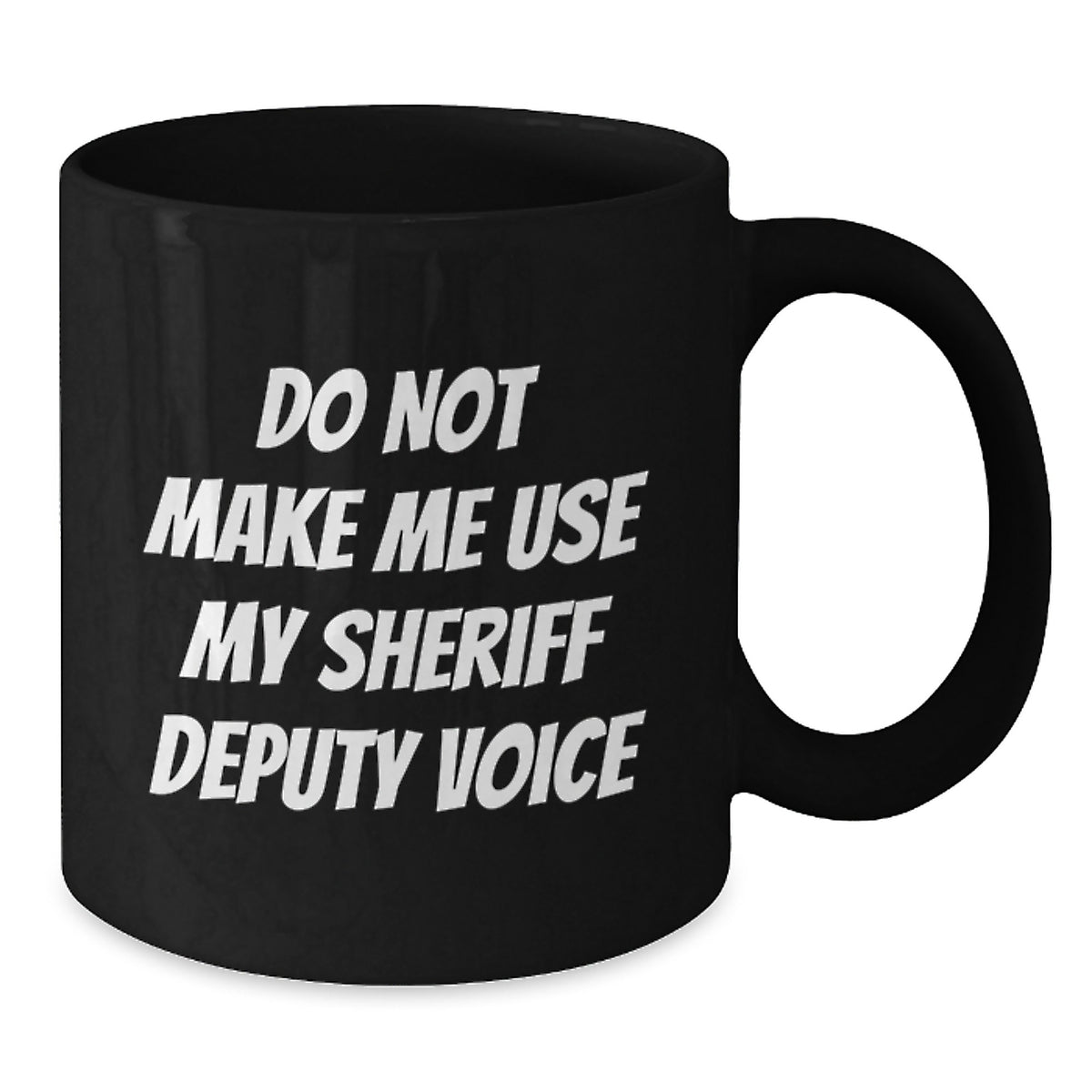Sheriff Deputy Gift for Him - Humorous Coffee Mug Keepsake - Additional