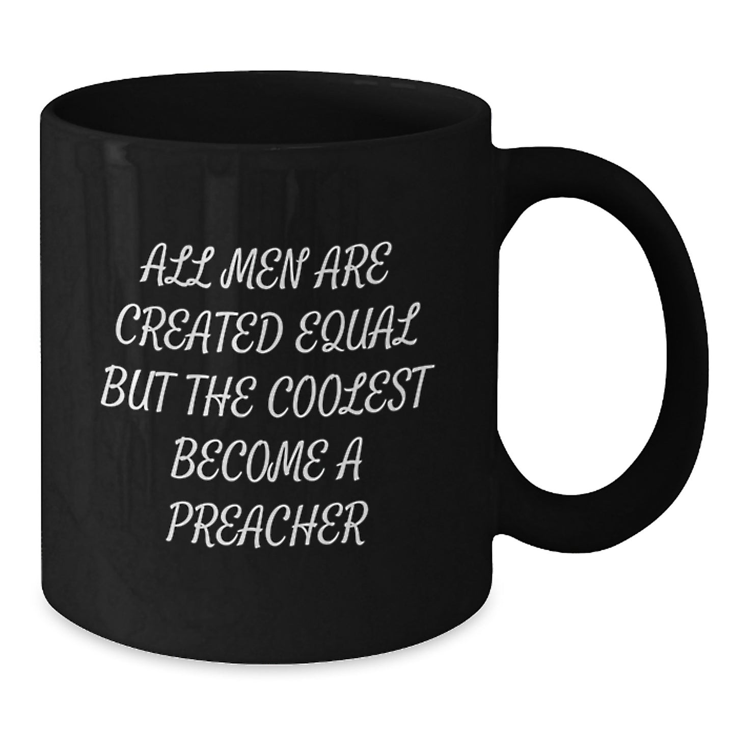 Funny Preacher Gifts for Men, Graduation Unique Gifts from Friends, Black Coffee Mug for Preacher, 'All Men Are Created Equal But The Coolest Become A Preacher' - Additional