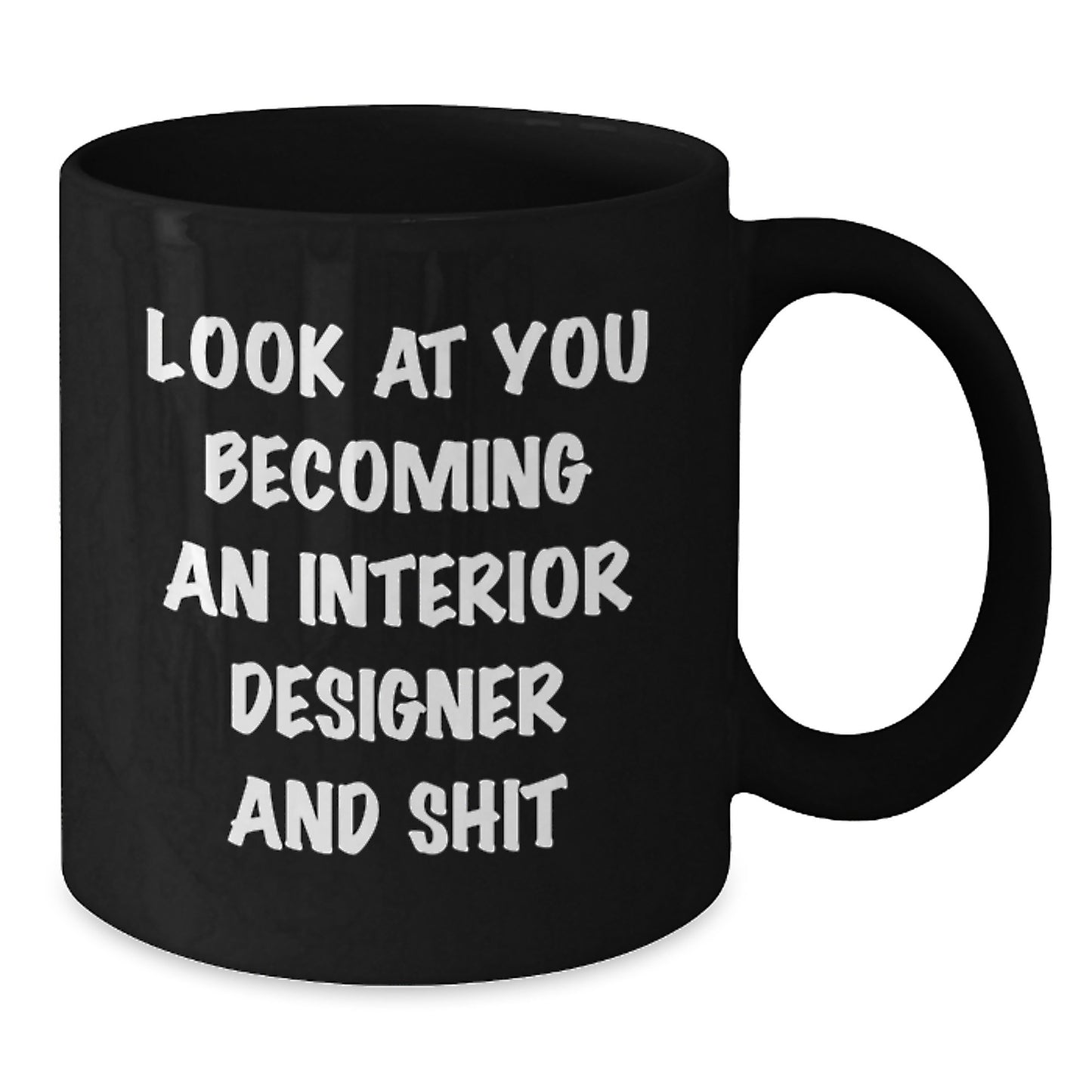 Funny Interior Designer Gifts for Graduation, Black Ceramic Coffee Mug with 'Look At You Becoming An Interior Designer And Shit', Gifts from Friends to Family - Additional