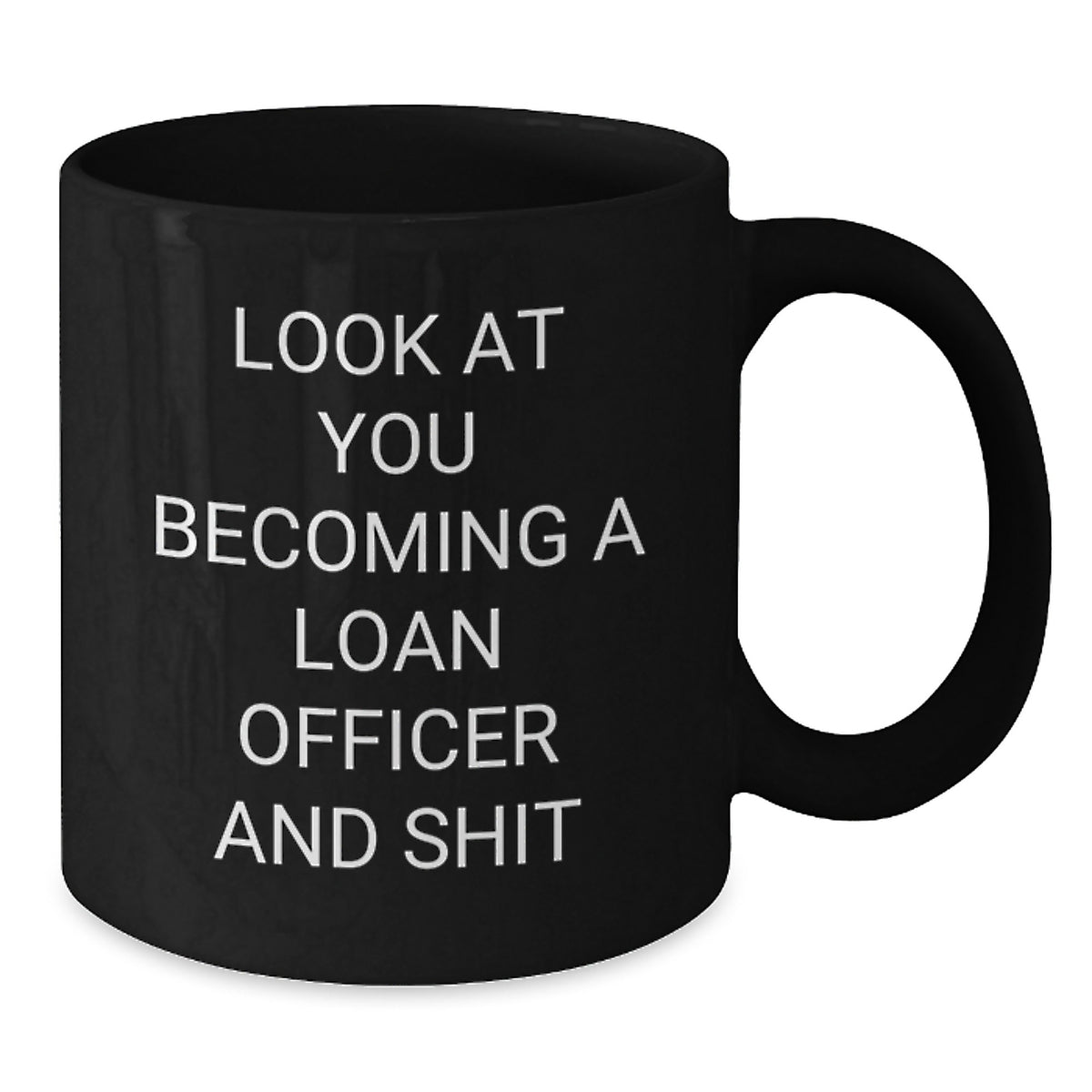 Loan Officer Gift for Him - Humorous 'Look At You Becoming A Loan - Additional