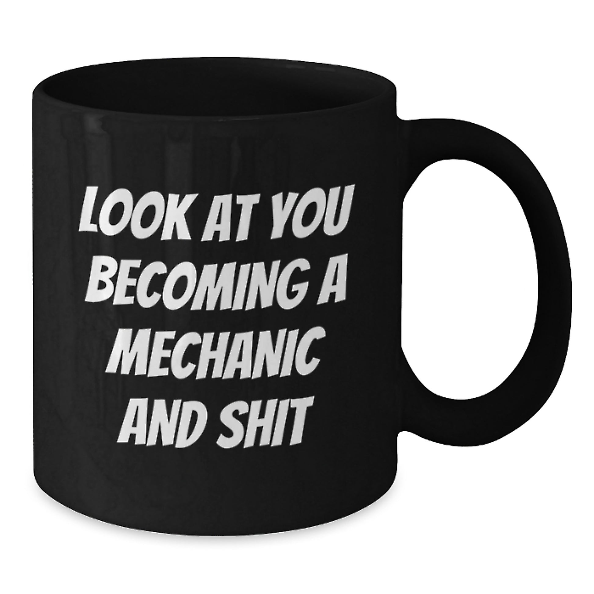 Funny Mechanic Gift for Him or Her, Mechanic Black Coffee Mug, 'Look At You Becoming A Mechanic And Shit' Quote, Gifts from Friends, Family, or Coworkers for Graduation - Additional