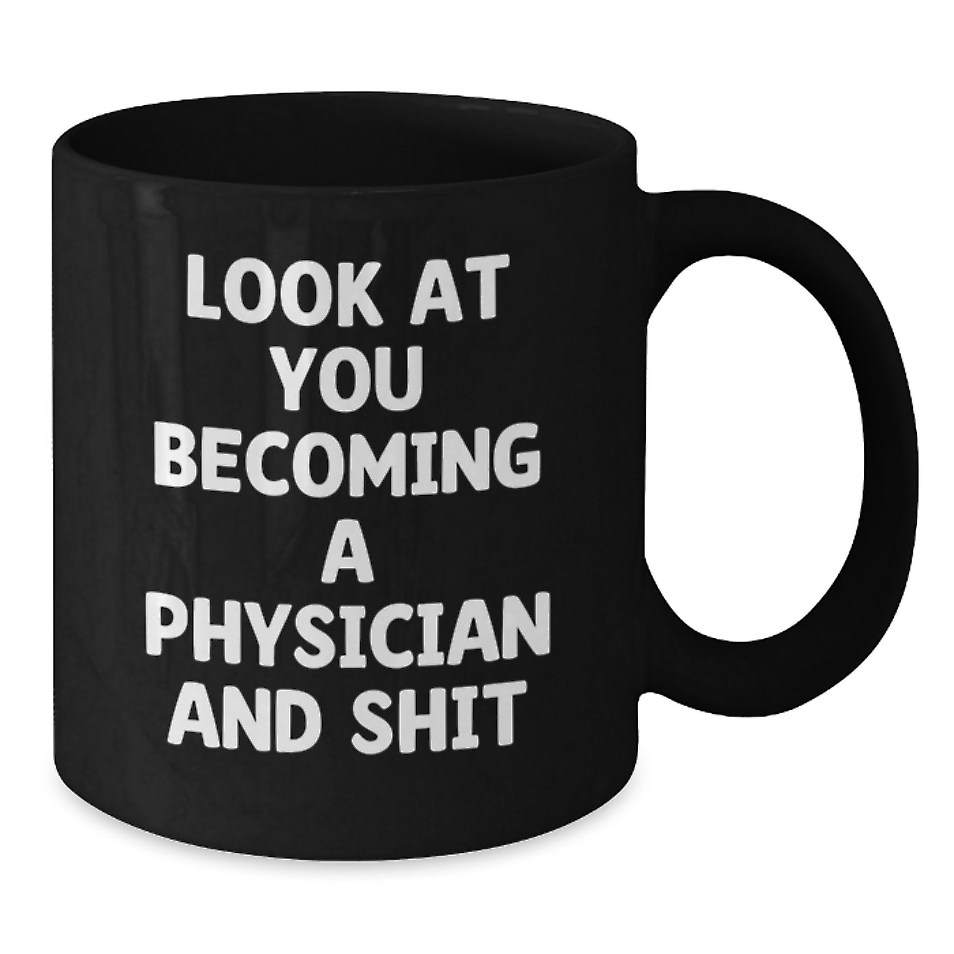 Funny Physician Graduation Unique Gifts from Friends Black Coffee Mugs, Look At You Becoming A Physician And Shit, Perfect for Physician Men Women Coworkers - Additional