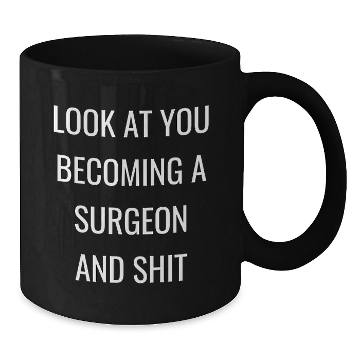Surgeon Gift For Him A Humorous Keepsake Mug - Look At You Becoming A - Additional