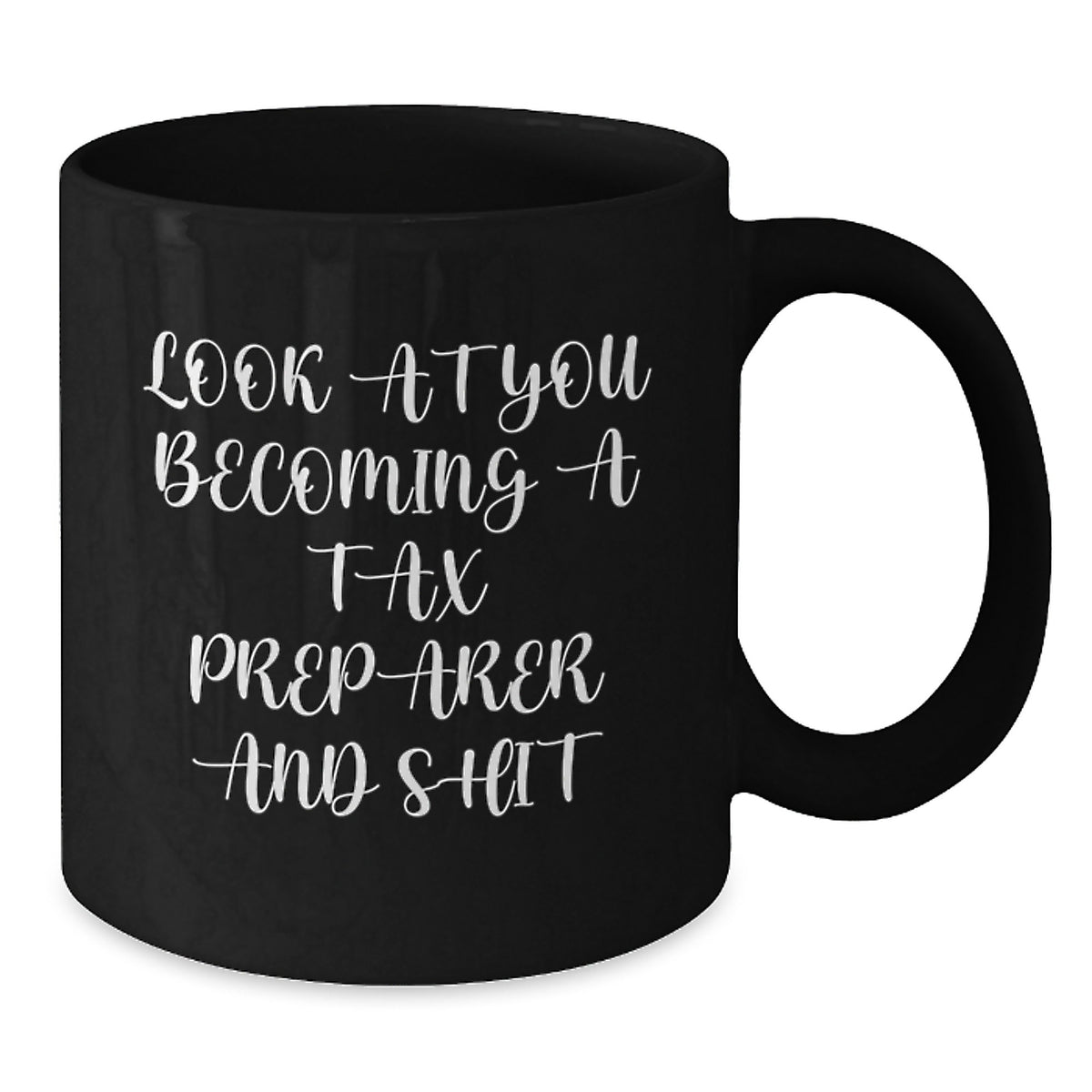 Tax Preparer Gift For Him - A Witty Keepsake Mug, Look At You Becoming A - Additional
