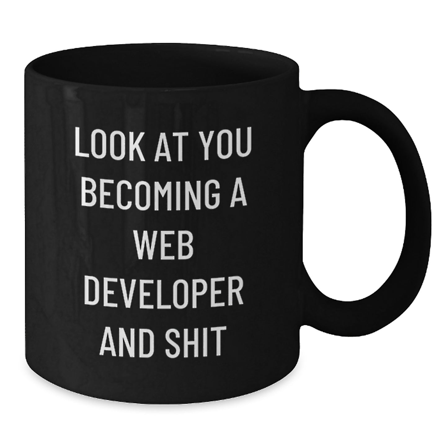 Funny Web Developer Gifts from Friends at Christmas - Black Coffee Mug 'Look At You Becoming A Web Developer And Shit' - Additional