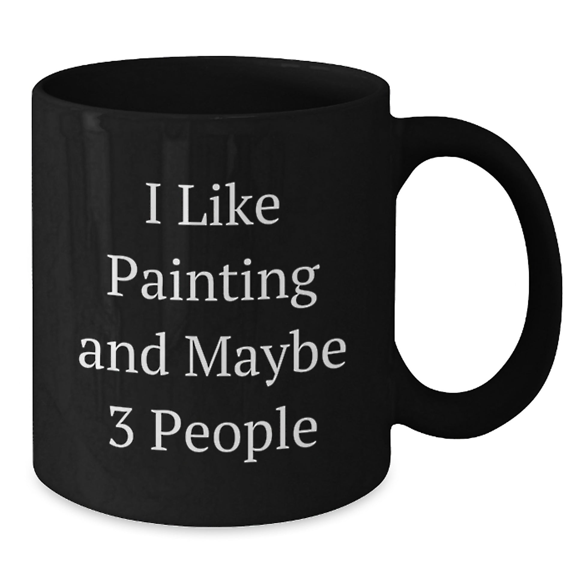 For Him Keepsake Mug Birthday Gift – I Like Painting And Maybe 3 People - Additional