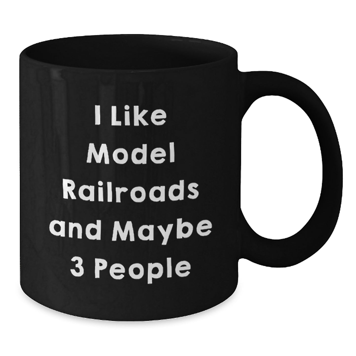Model Railroads Black Coffee Mug Funny Gift from Friends for Men with I Like Model Railroads And Maybe 3 People Quote Black Ceramic 11oz or 15oz Microwave Dishwasher Safe - Additional