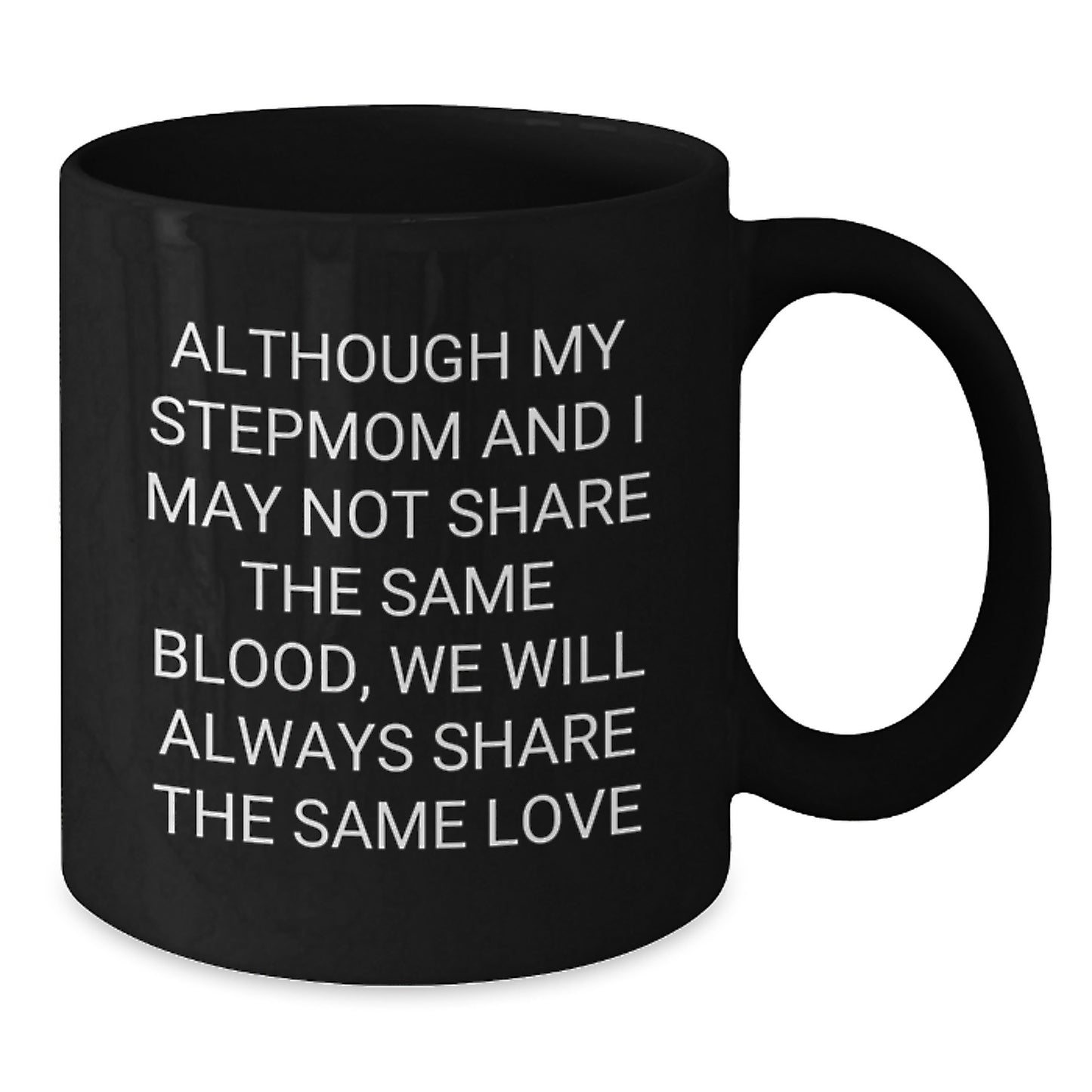Funny Stepmom Gift, Unique Black Coffee Mug from Mom, Stepmom Appreciation - Additional