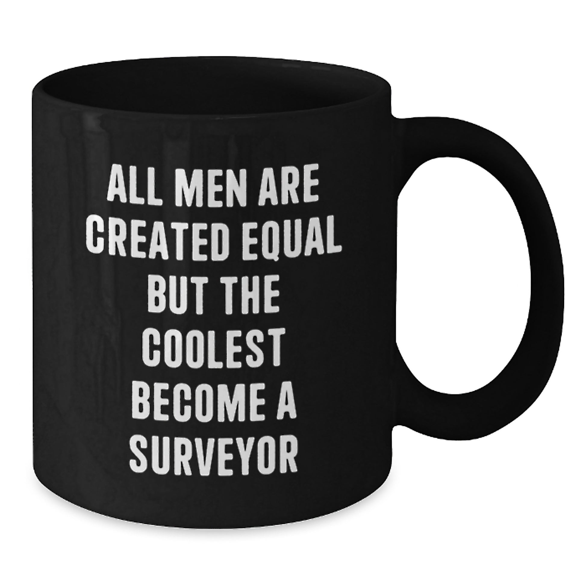 Funny Surveyor Gifts - Birthday Unique Presents for Men - Black Coffee Mug - 'All Men Are Created Equal But The Coolest Become A Surveyor' - Additional