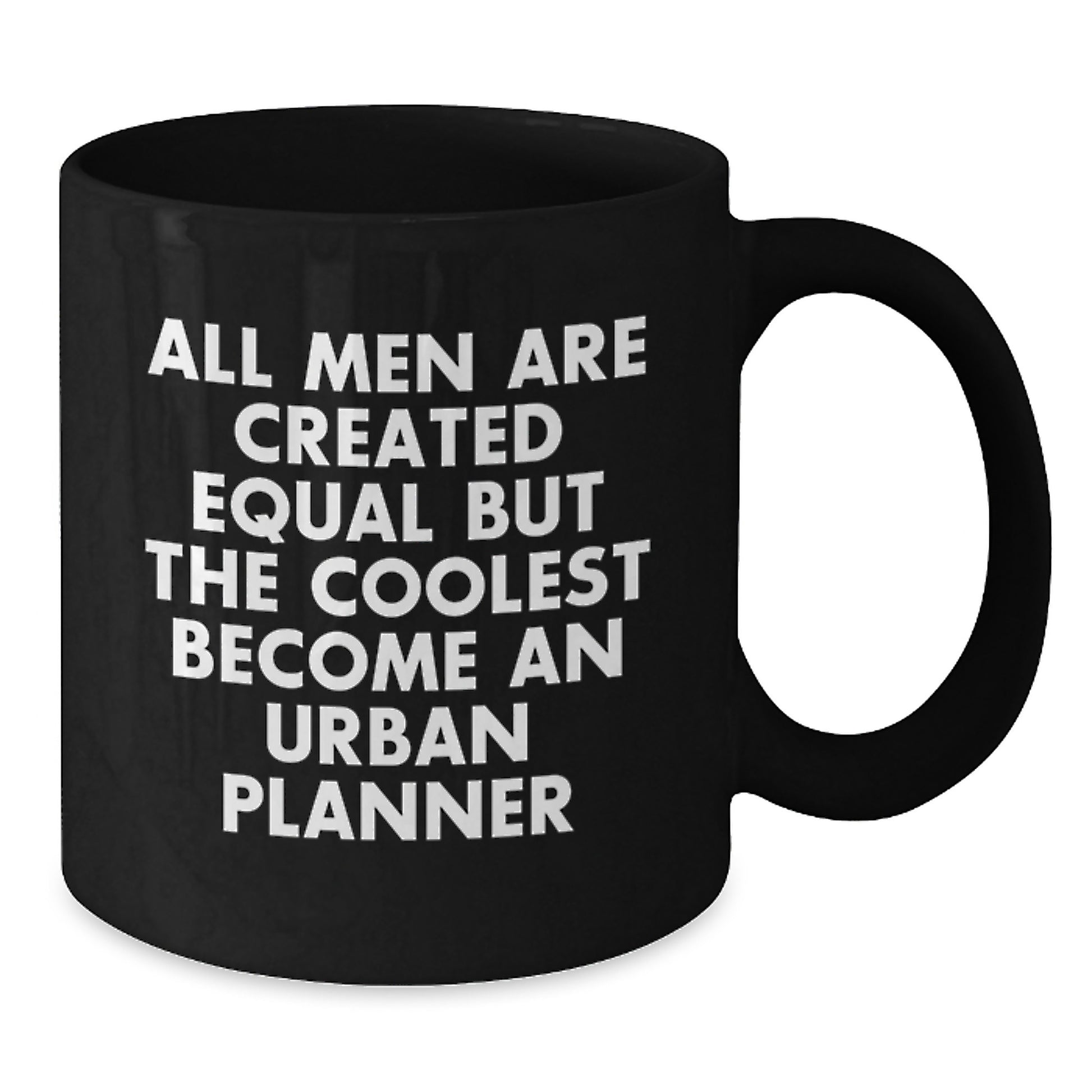 Funny Urban Planner Gifts for Men - 'All Men Are Created Equal But The Coolest Become An Urban Planner' Black Coffee Mug - Ideal Gift for Graduation - Additional