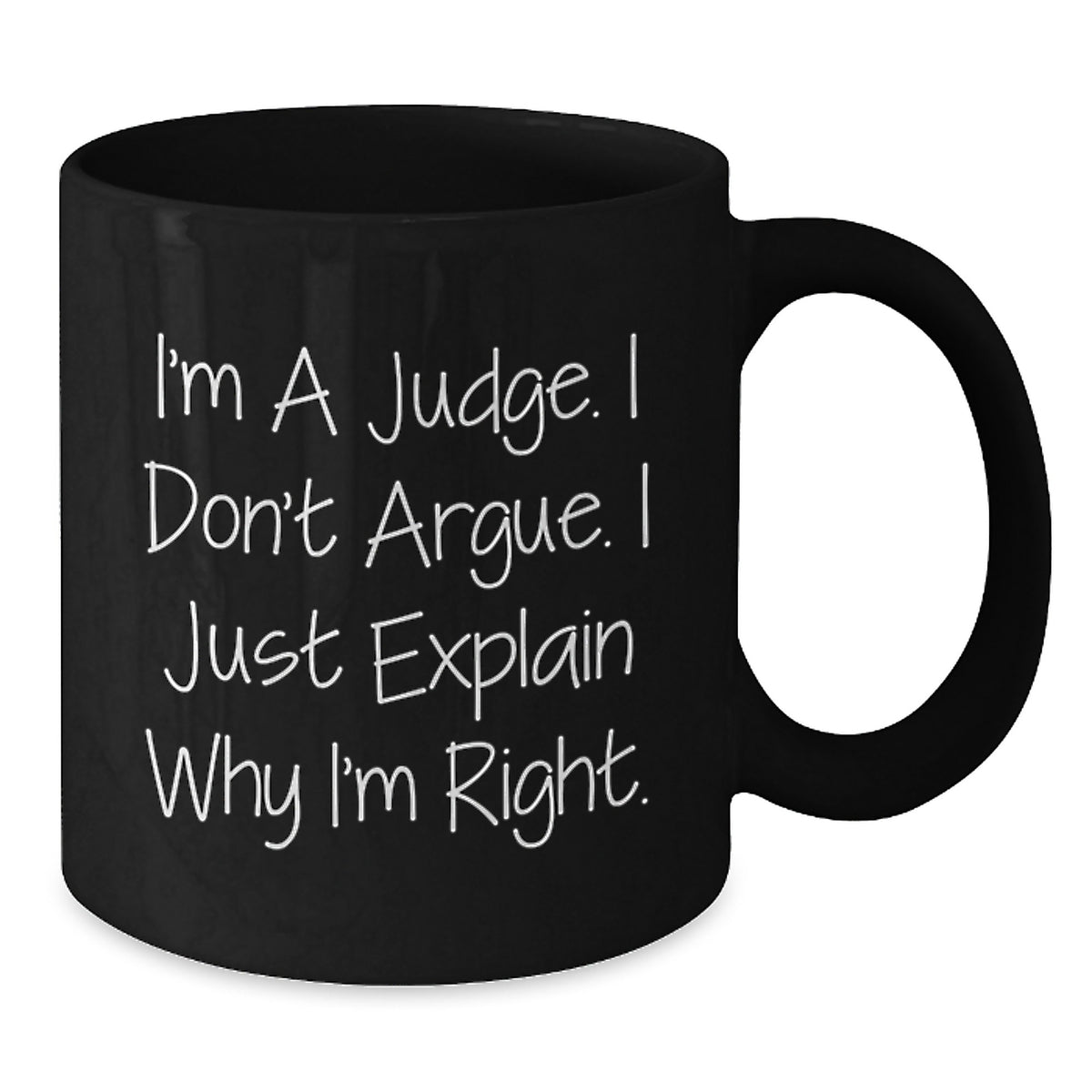 Confident Judge Coffee Mug Gift - 'I Don't Argue, I Explain' - Additional