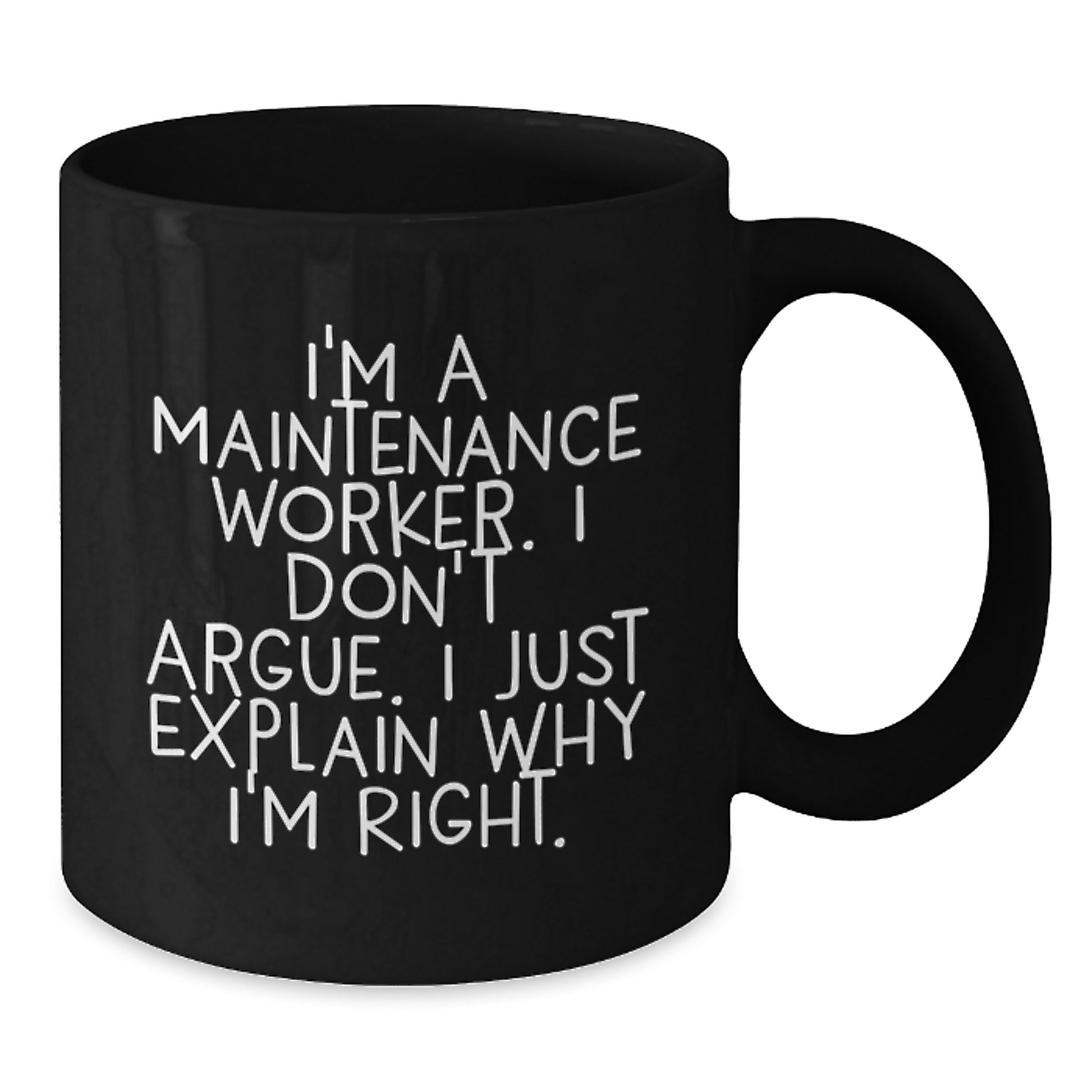 Funny Maintenance Worker Gifts for Him, Black Coffee Mug with 'I'm A Maintenance Worker. I Don't Argue. I Just Explain Why I'm Right.' Unique Christmas Unique Gifts from Friends for Coworkers - Additional