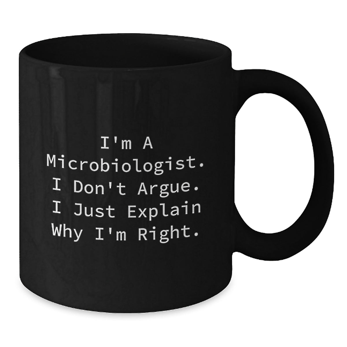 Microbiologist Gift for Him - I'm Right Keepsake Black Coffee Mug - Additional