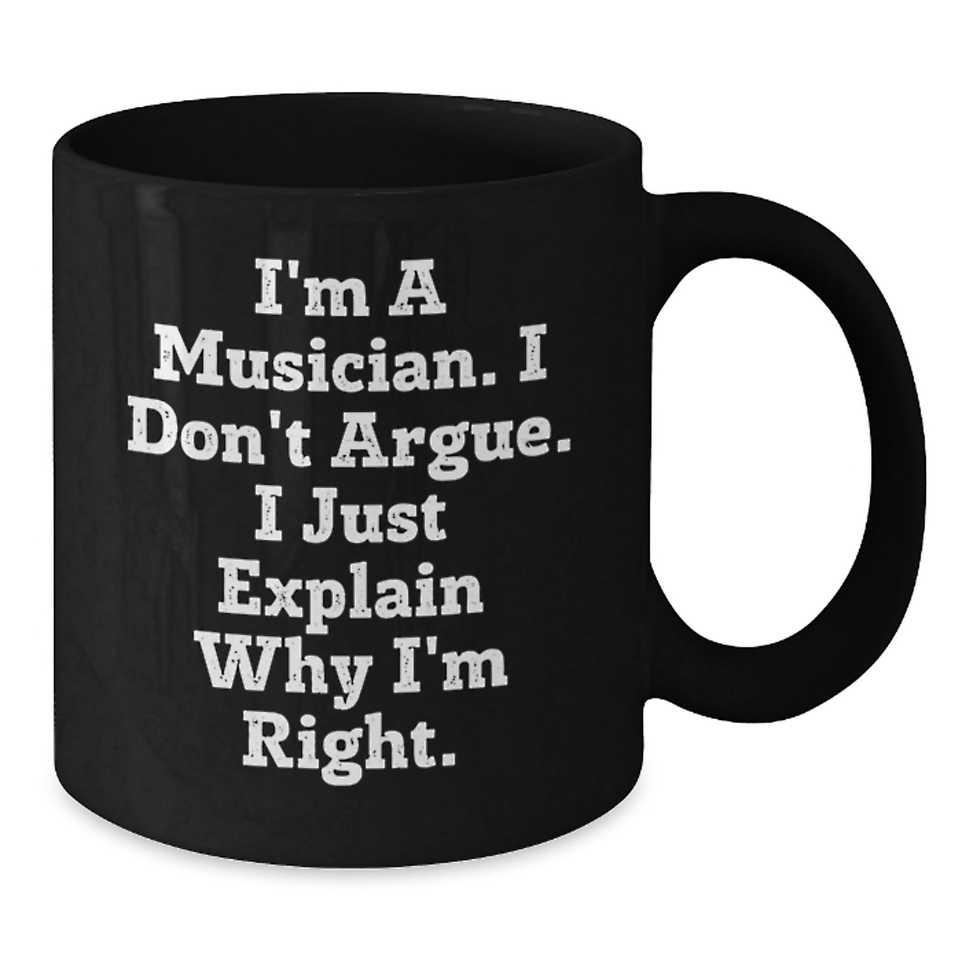 Funny Musician Gifts from Family, Unique Black Coffee Mug, I'm A Musician, I Don't Argue, Inspirational Mug for Musician Friends and Coworkers - Additional