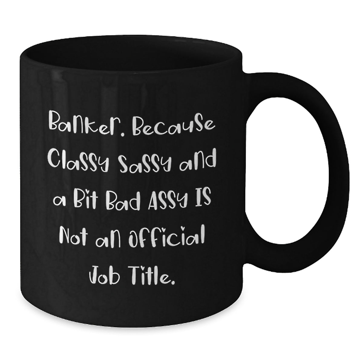 Witty Banker Gift Classy, Sassy Mug - Novelty Present for Friends - Additional