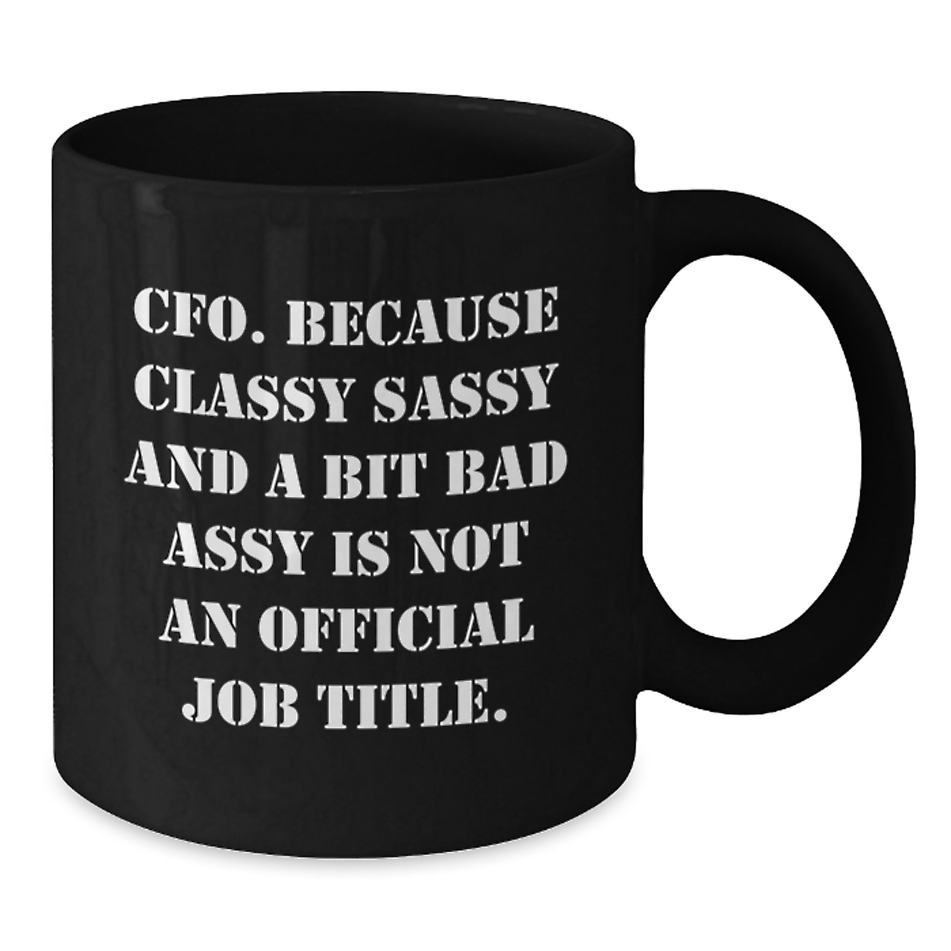 Funny CFO Gifts, Christmas Unique Mugs for Men, Women, Co-workers, Black Coffee Mug with 'Cfo. Because Classy Sassy And A Bit Fearlessy Is Not An Official Job Title.', Microwave and Dishwasher Safe - Additional