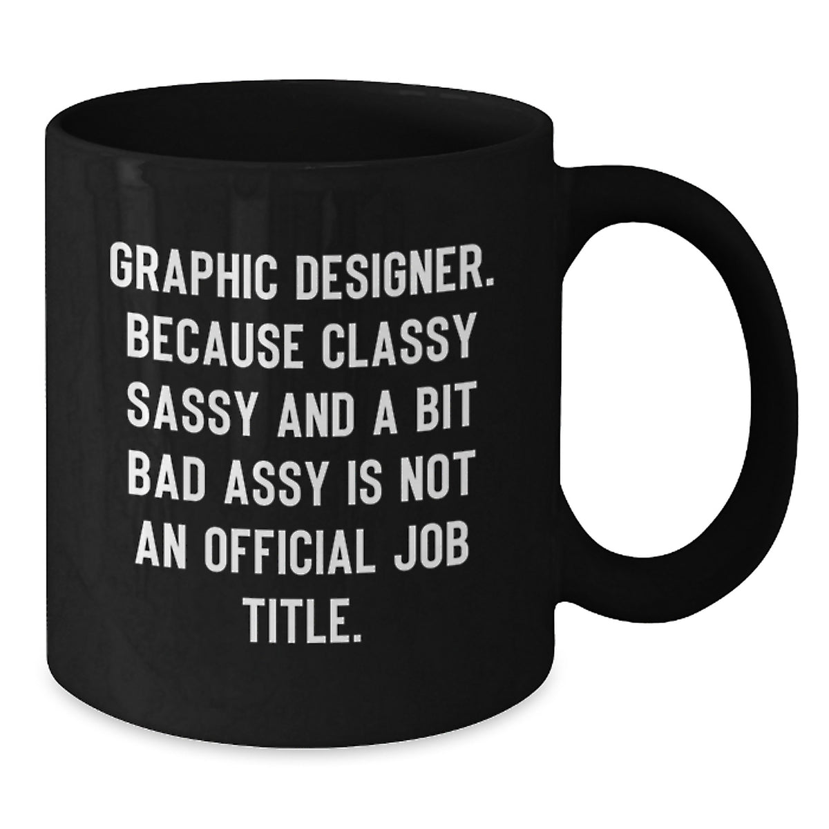 Graphic Designer Gift for Him - Classy, Sassy Keepsake Coffee Mug - Additional