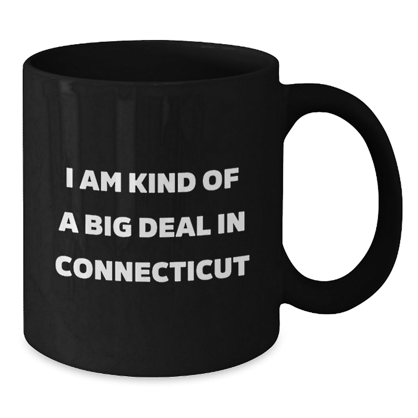 Funny Gifts from Friends and Family in Connecticut, I Am Kind Of A Prime Selection In Connecticut Black Coffee Mug, Birthday Unique Gift for Men and Women - Additional