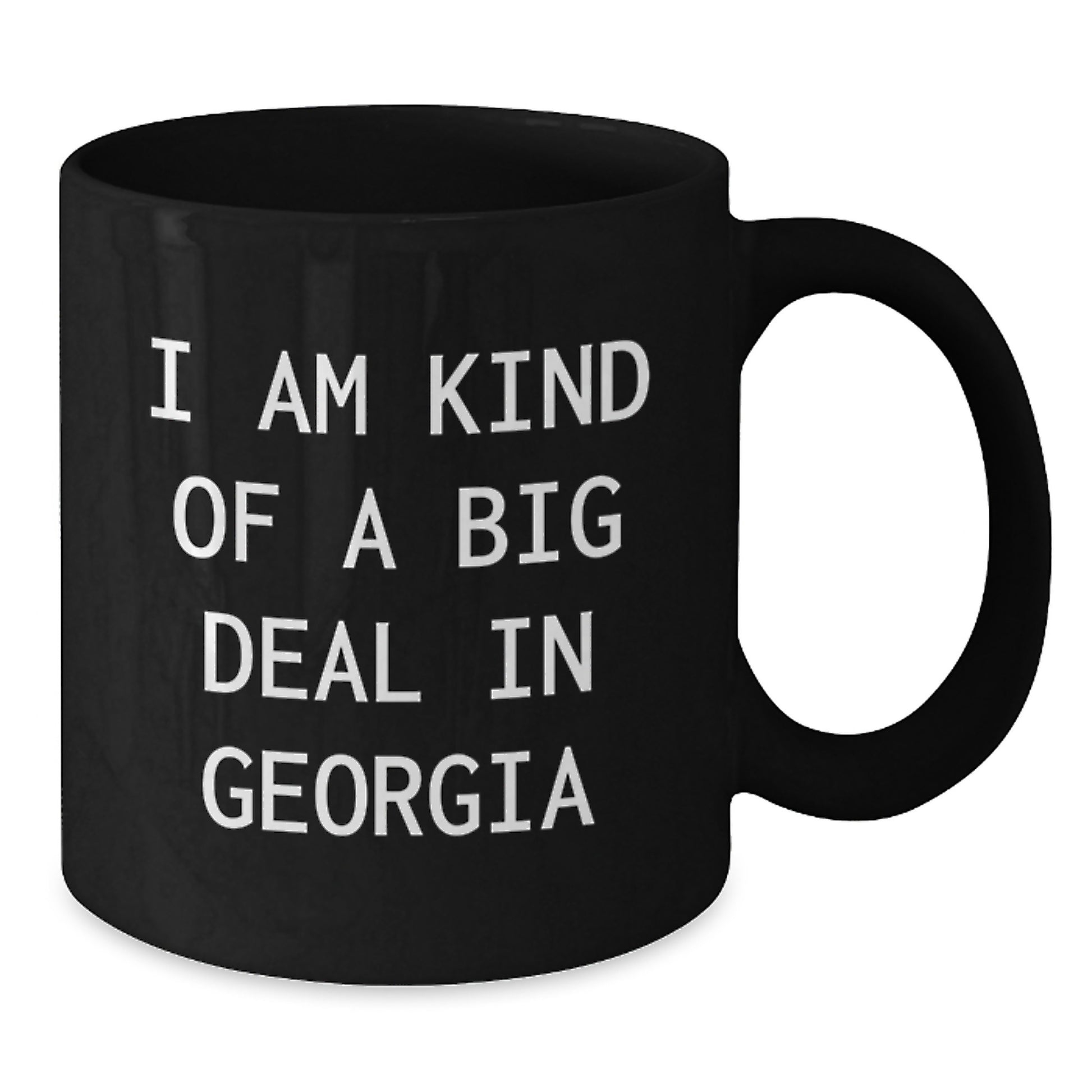 Georgia Gifts for Friends Funny Coffee Mugs 'I Am Kind Of A Prime Selection In Georgia' Black Ceramic - Additional