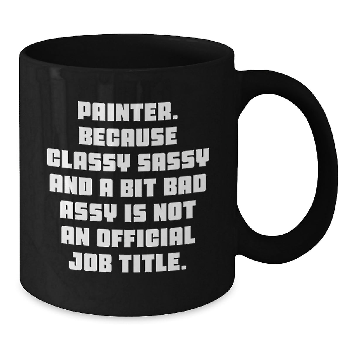Painter Gift for Him - Classy, Sassy Keepsake Coffee Mug - Additional
