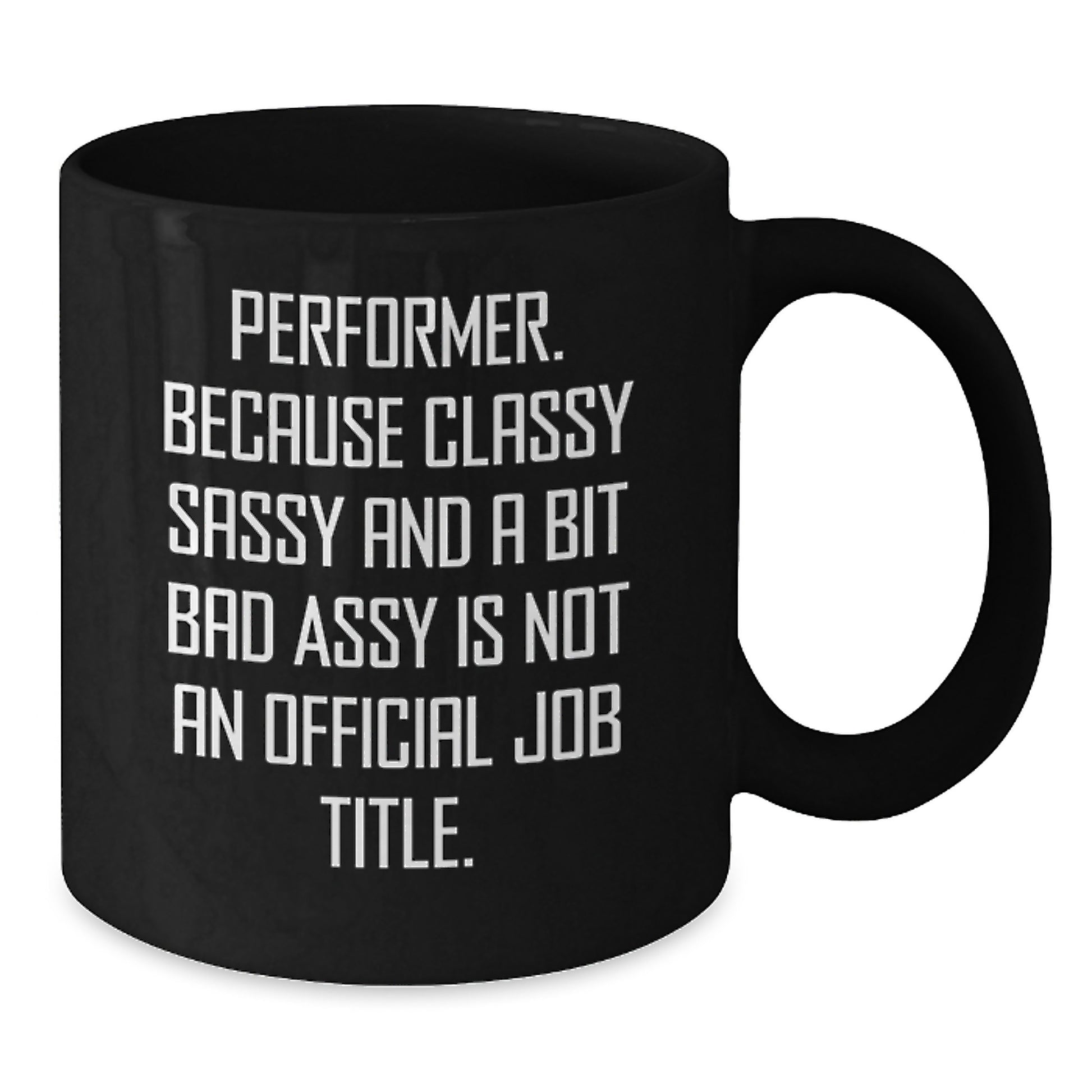 Funny Performer Gifts from Men, Women, Friends, Coworkers to Family, Friends, Coworkers, Performers - Black Coffee Mug for Christmas Unique Gifts - Additional
