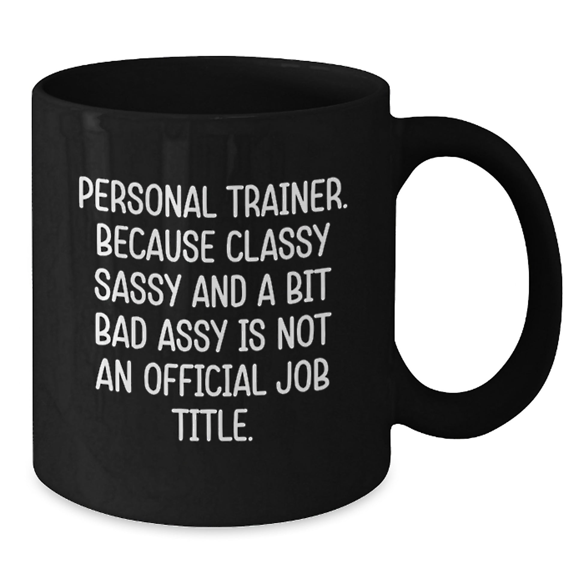 Personal Trainer Funny Gifts from Friends for Graduation Unique Black Coffee Mugs - Additional