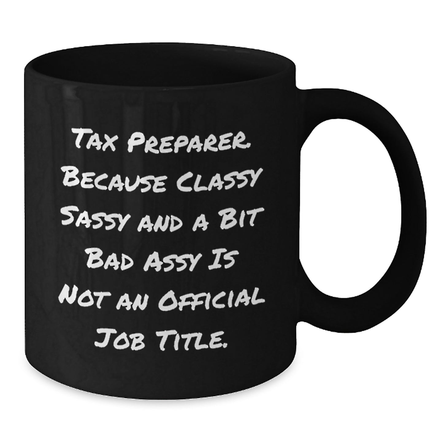 Funny Tax Preparer Gifts from Friends, Coworkers, or Family - Classy Sassy And A Bit Fearlessy Mug for Graduation - Black 11oz or 15oz Ceramic Coffee Mug - Additional