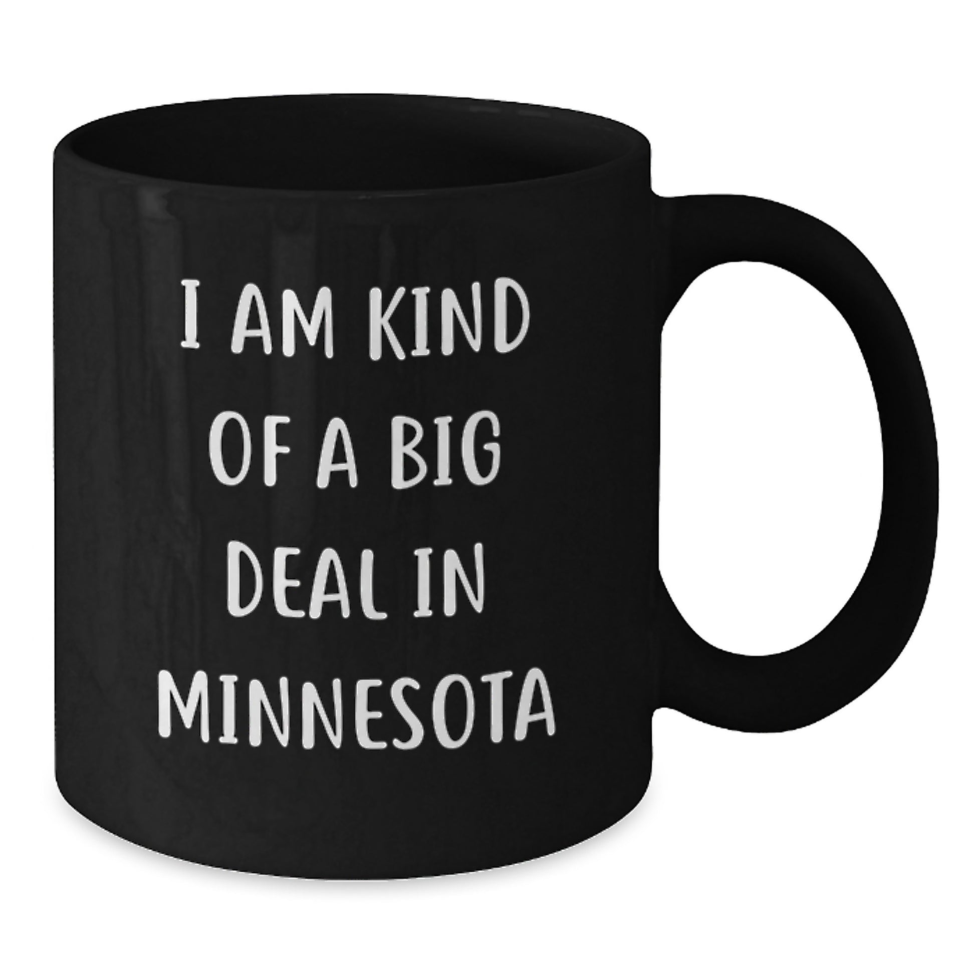 Funny 'I Am Kind Of A Prime Selection In Minnesota' Black Coffee Mug Gifts from Friends to Minnesota Men and Women - Additional