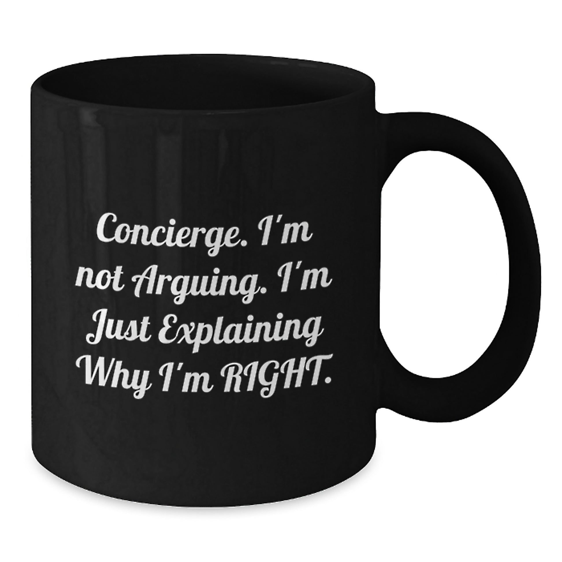 Funny Concierge Gifts from Family, Unique Black Coffee Mug for Concierge Graduation, 'I'm Not Arguing. I'm Just Explaining Why I'm Right.' - Additional