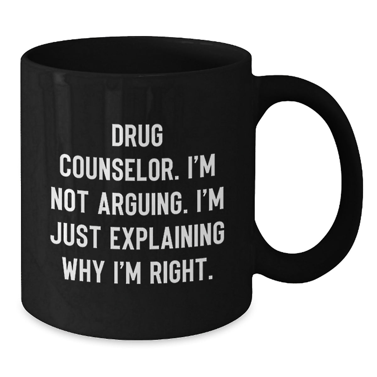 Assertive Drug Counselor Novelty Gift for Friends - Black Coffee Mug - Additional