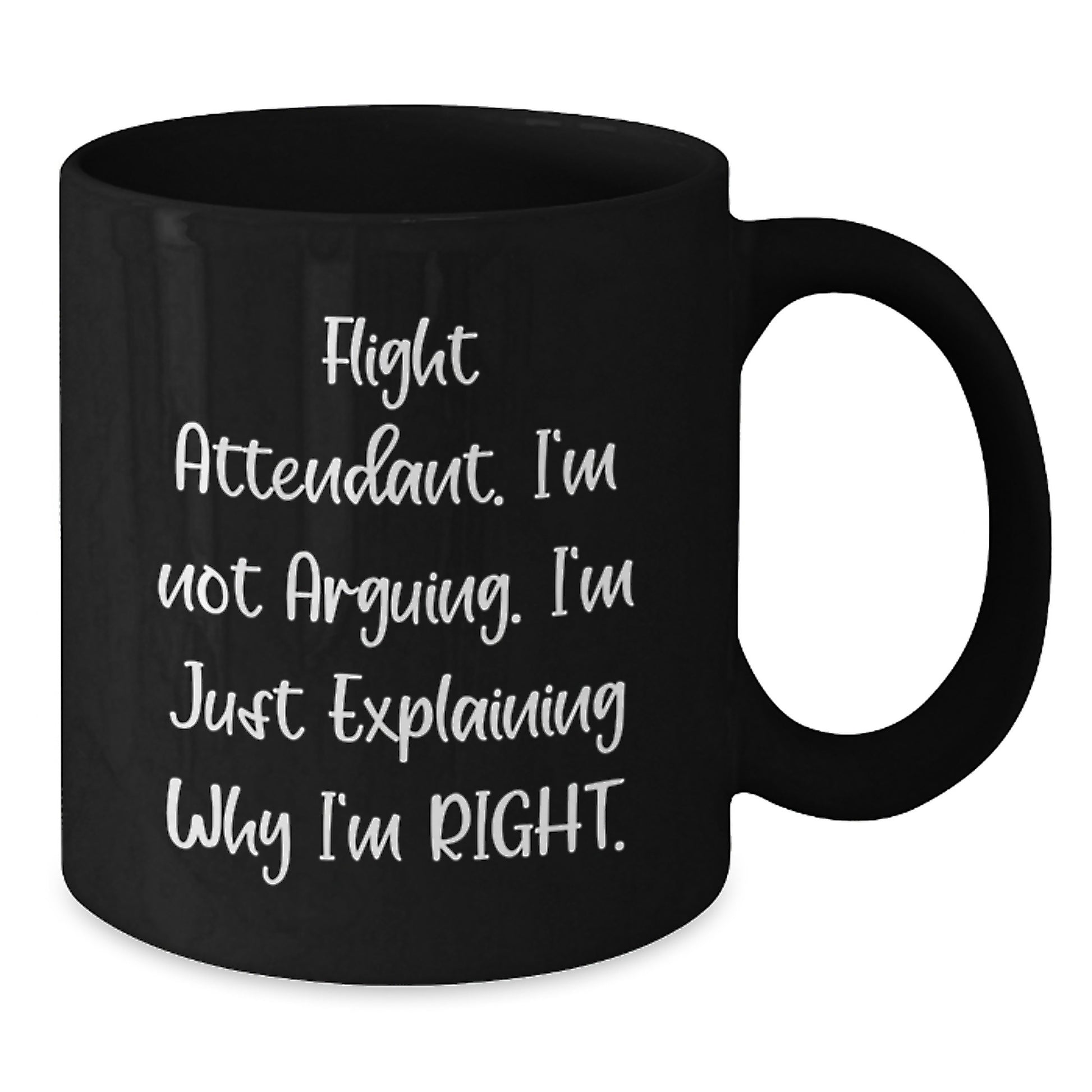 Funny Flight Attendant Gifts from Friends and Family, Christmas Unique Mugs for Flight Attendant, 'I'm Not Arguing, I'm Just Explaining Why I'm Right' Black Coffee Mug - Additional
