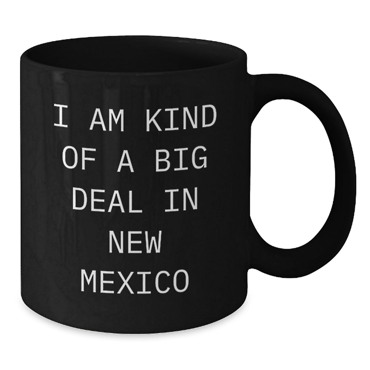 Funny New Mexico Gifts for Men, Women, or Friends - I Am Kind Of A Prime Selection In New Mexico Black Coffee Mug, Unique Christmas Mugs from the Land of Enchantment - Additional
