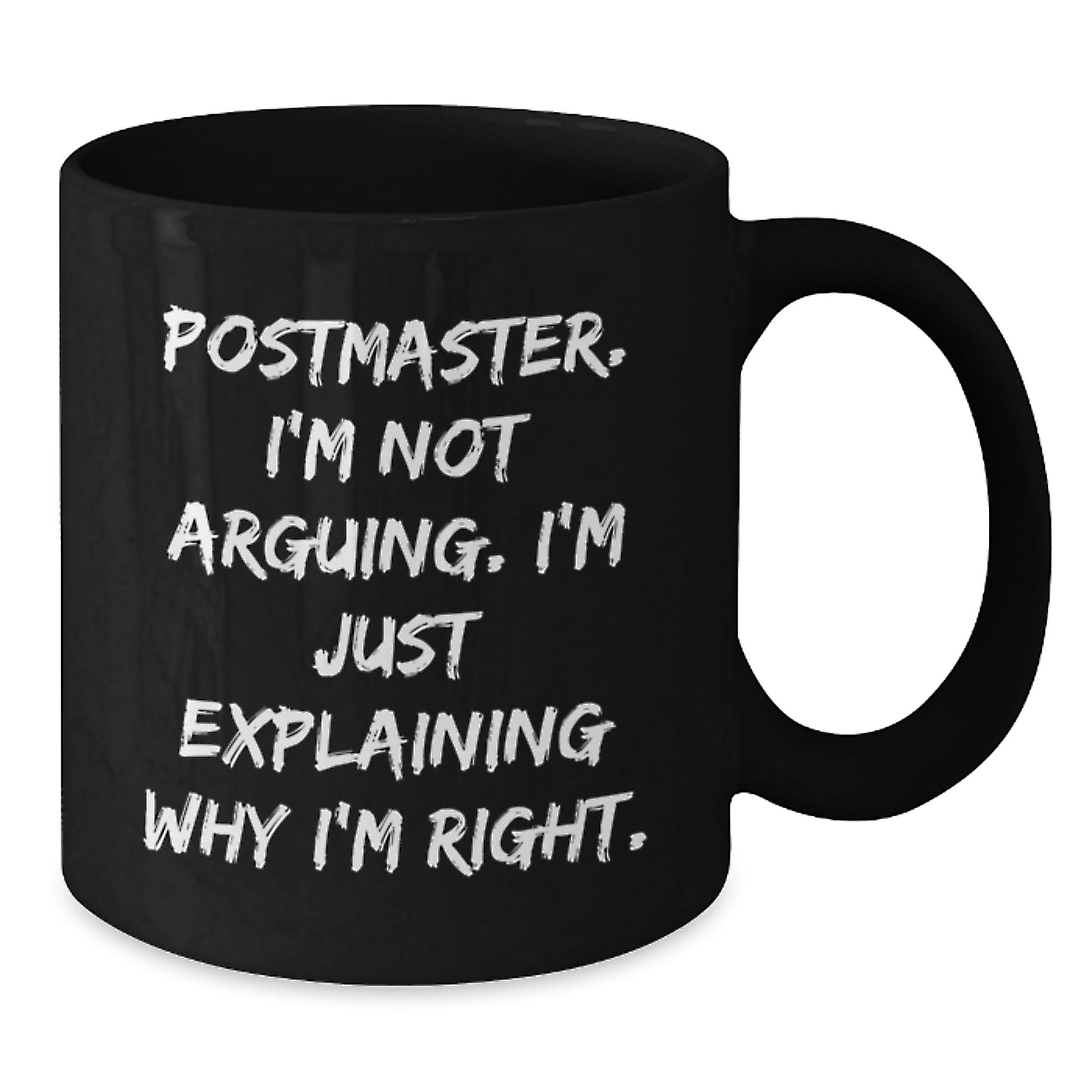 Funny Postmaster Gifts for Mom - Black Coffee Mug Postmaster I'm Not Arguing, I'm Just Explaining Why I'm Right - Gifts from Mom to Postmaster - Additional