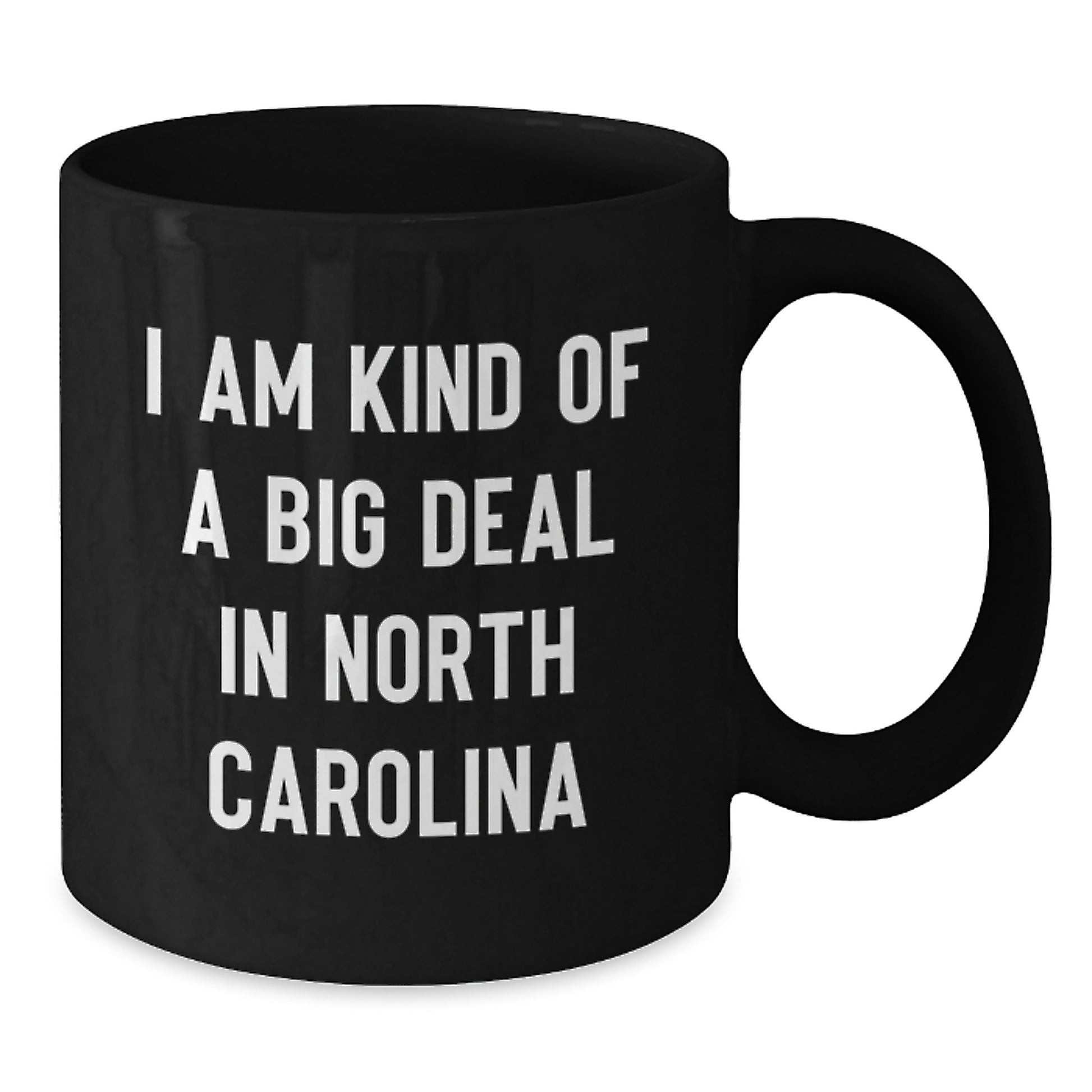 North Carolina Gifts from Friends - Funny Black Coffee Mug I Am Kind Of A Prime Selection In North Carolina Birthday Unique Gifts - Additional