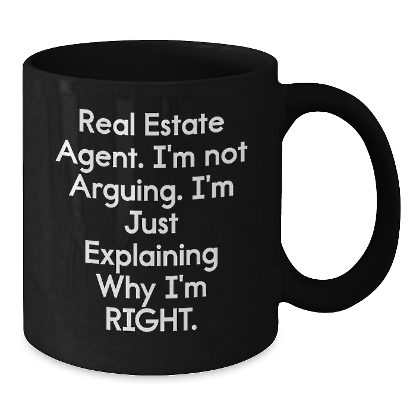 Funny Real Estate Agent Gifts from Family - Black Coffee Mug - I'm Explaining Why I'm Right - Additional