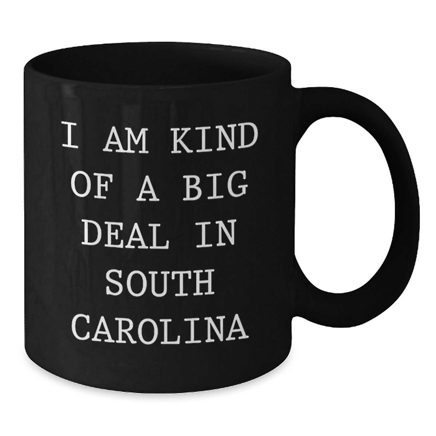 Funny South Carolina Gifts from Men to Women - I Am Kind Of A Prime Selection In South Carolina Black Coffee Mug, Valentine's Unique Gifts - Additional