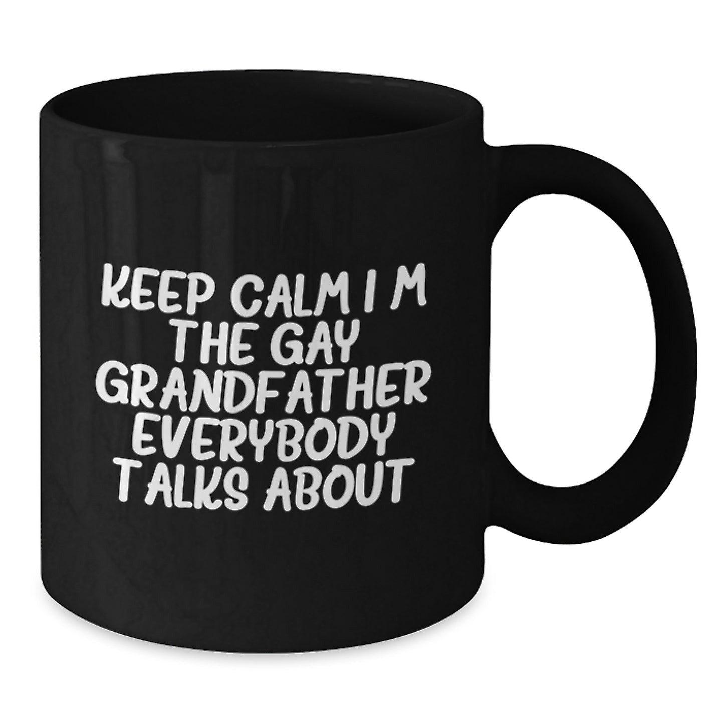 Funny Grandfather Gifts for Him, Black Coffee Mugs with 'Keep Calm I'm The Gay Grandfather Everybody Talks About' Quote, Perfect Graduation Unique Gifts from Men to Grandfather - Additional