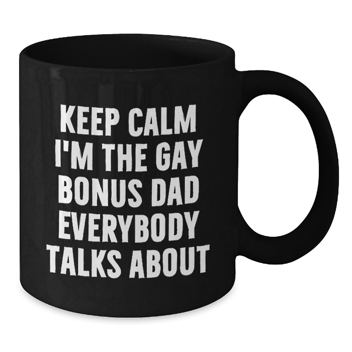 Bonus Dad Gift For Him - Keep Calm Quote Keepsake Black Coffee Mug - Additional